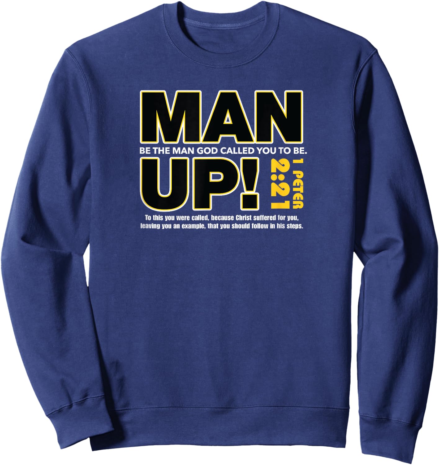 Man Up Christian 1 Peter 2:21 Bible Verse Peace Spiritual Sweatshirt - Sweatshirt | Navy