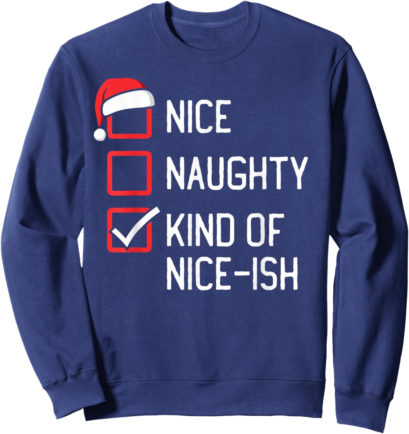 Nice Naughty List Kind Of Nice-ish Christmas Sweatshirt - Sweatshirt | Navy