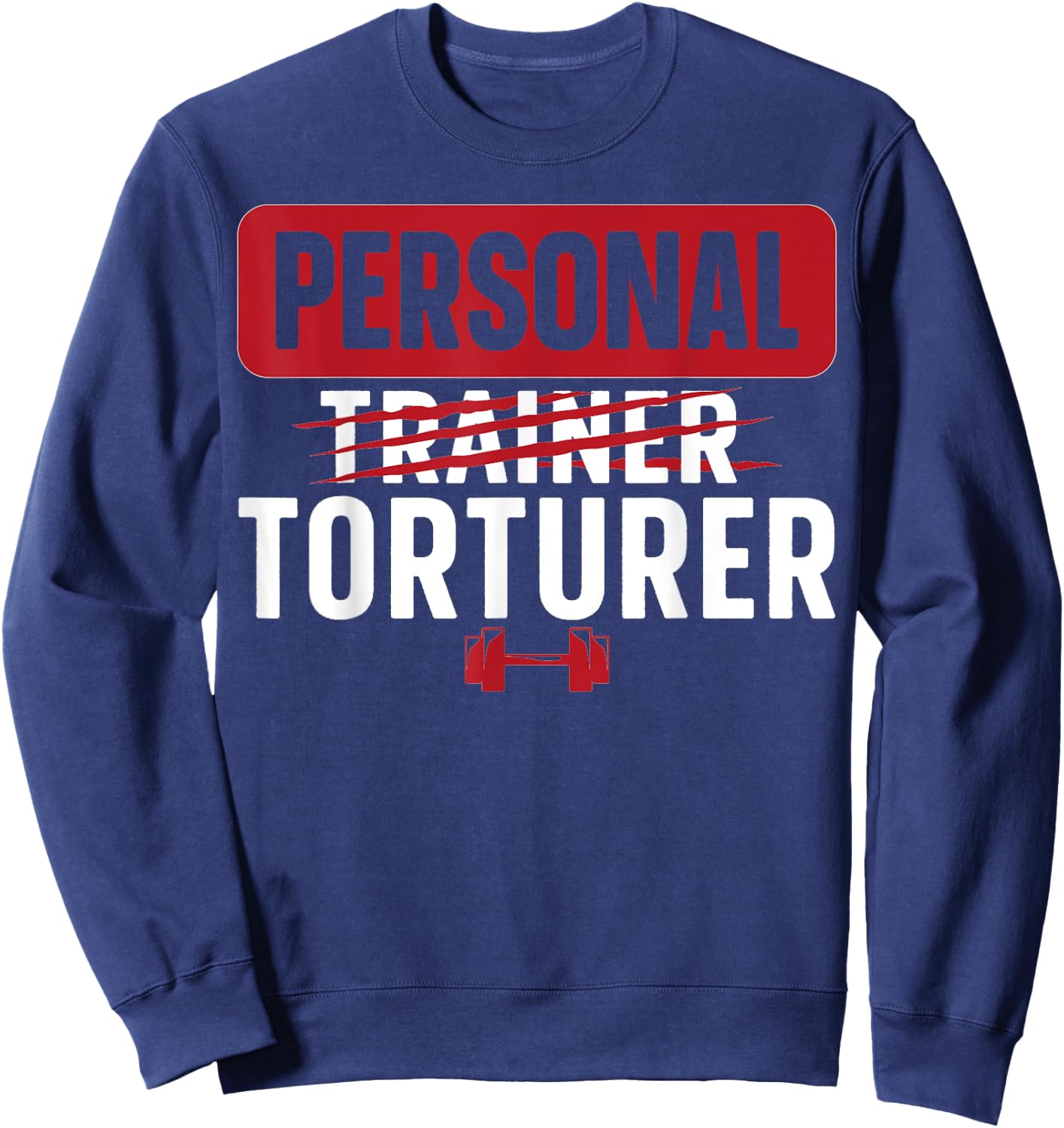 Personal Torturer Personal Trainer Personal Training Sweatshirt - Sweatshirt | Navy