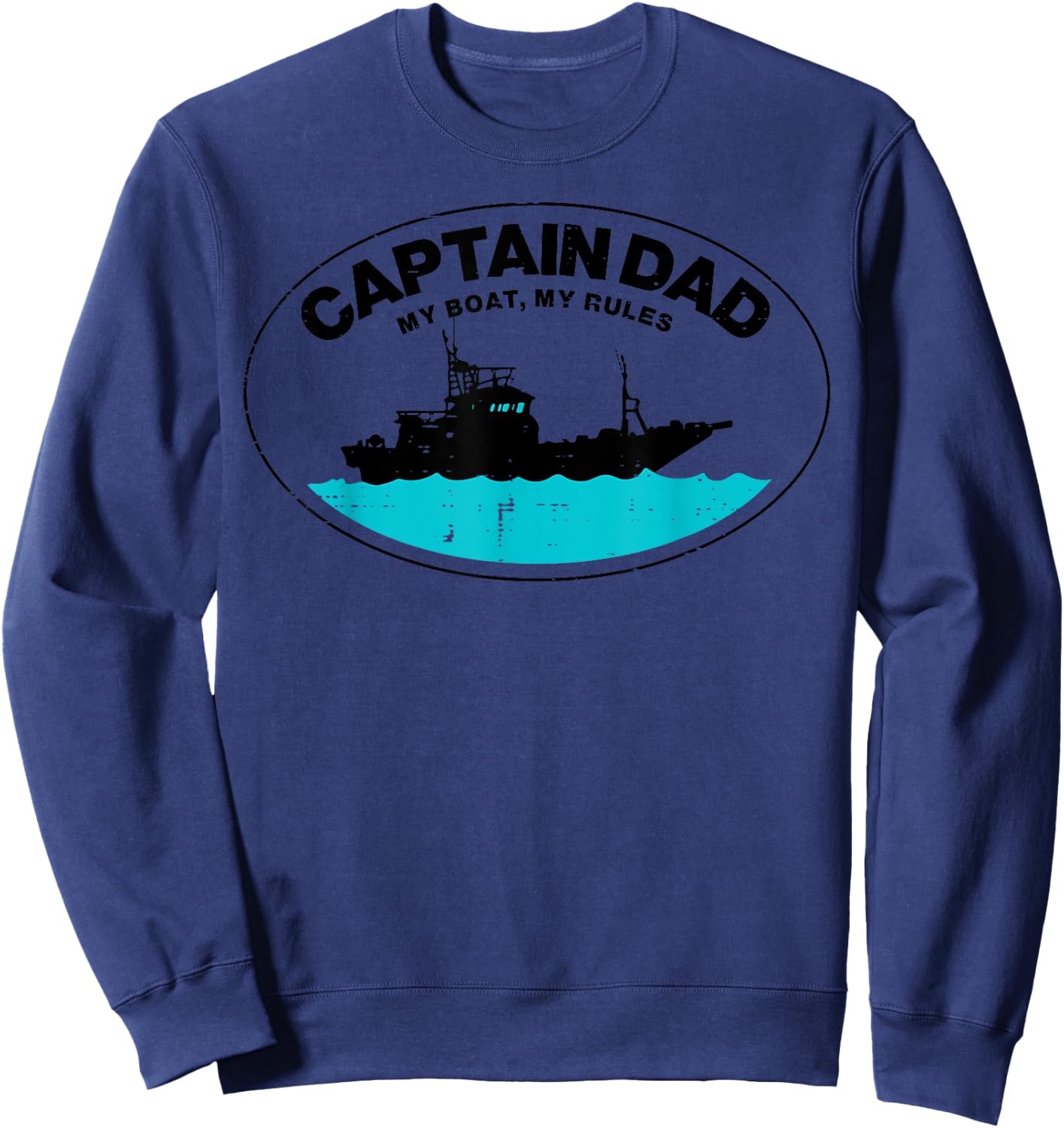 Captain Dad My Boat Rules Funny Owner Boater Papa Daddy Men Sweatshirt - Sweatshirt | Navy