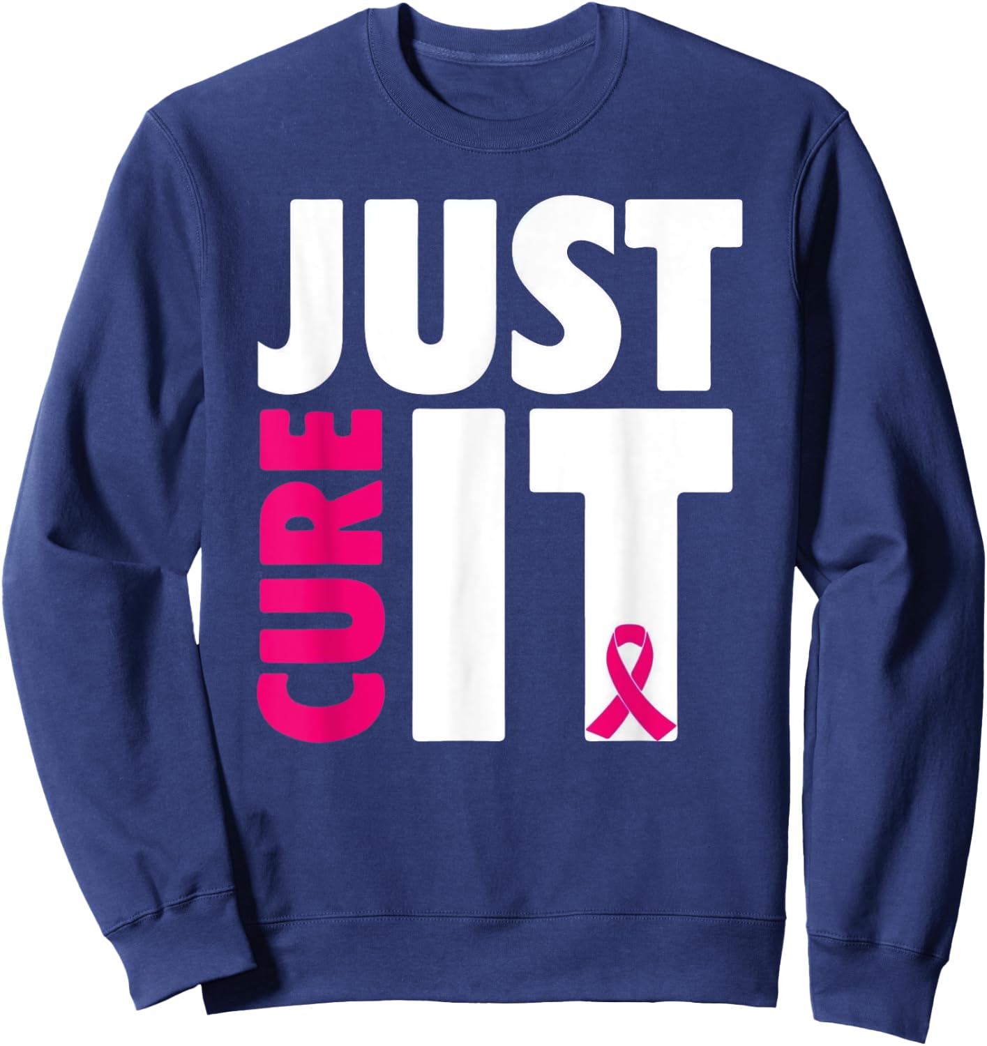 Just Cure It Breast Cancer Awareness Sweatshirt - Sweatshirt | Navy