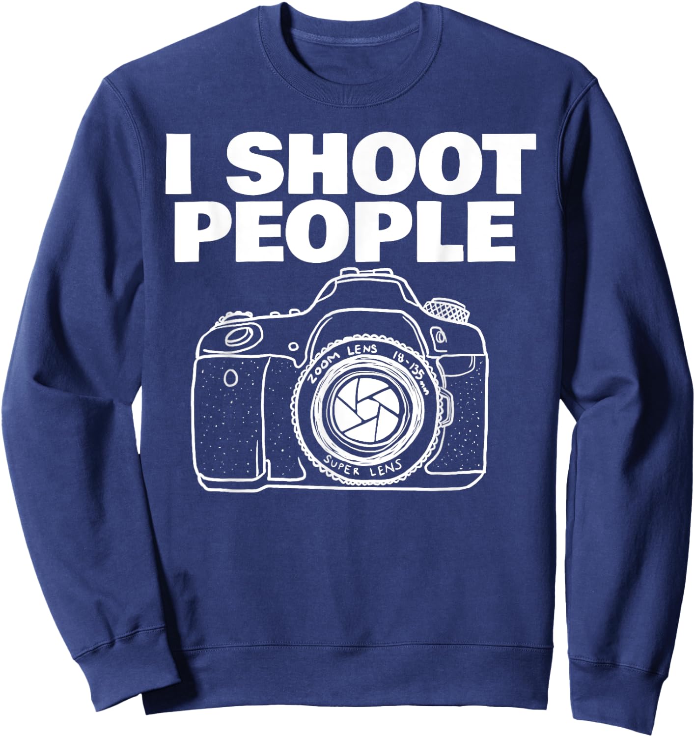 I shoot people funny photographer I shoot people Sweatshirt - Sweatshirt | Navy