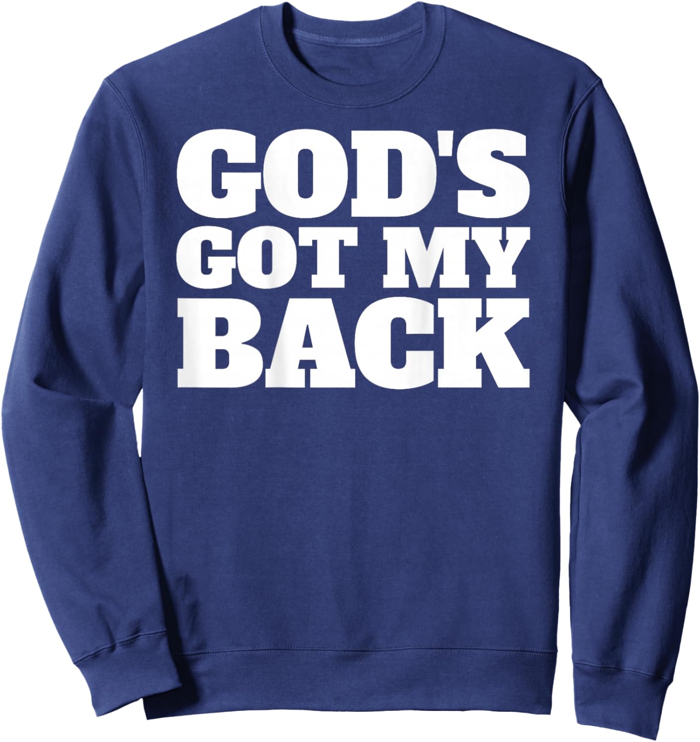 God's Got My Back Christian Faith Believer Jesus Sweatshirt - Sweatshirt | Navy