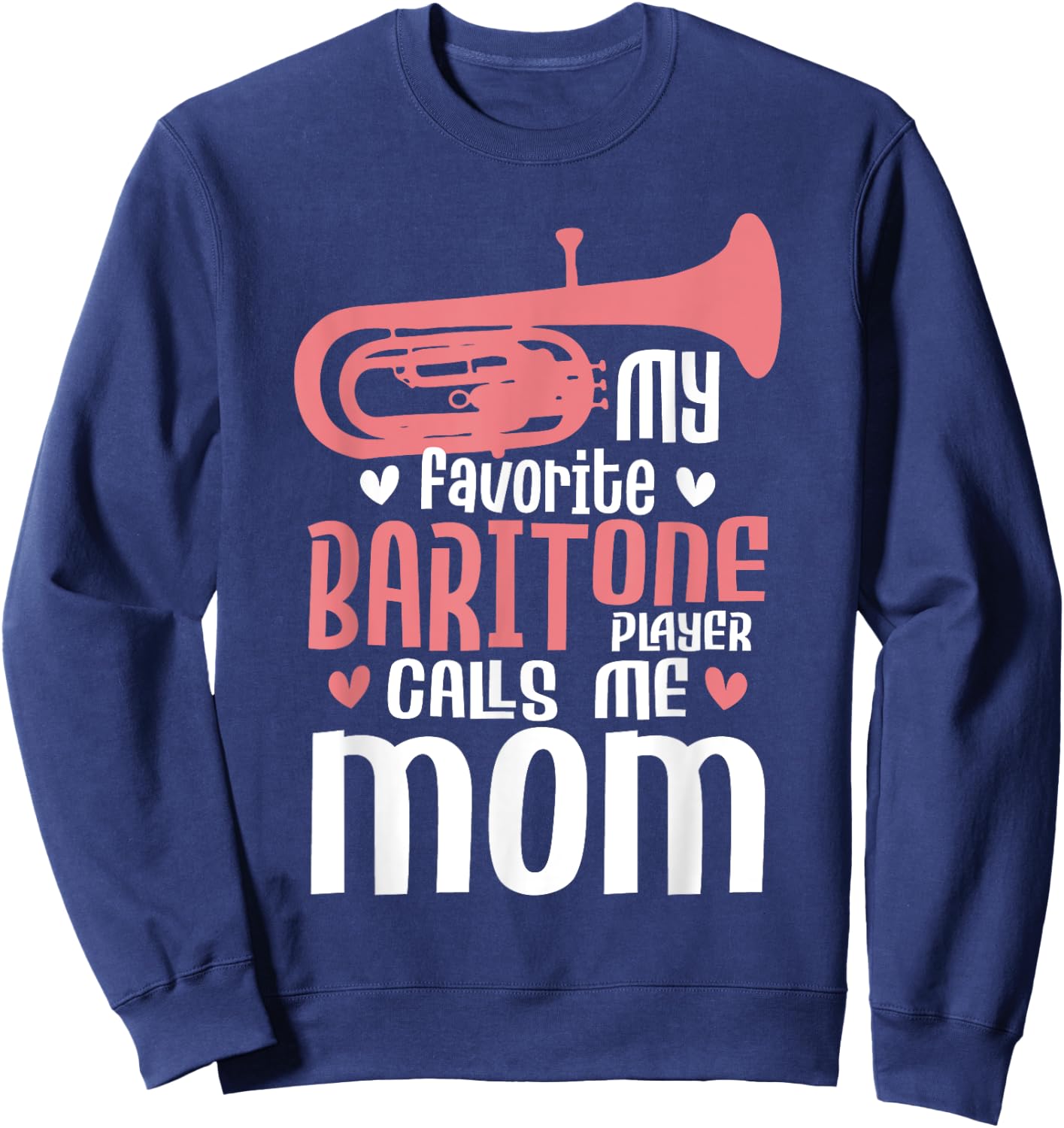 My Favorite Baritone Player Calls Me Mom - Marching Band Sweatshirt - Sweatshirt | Navy