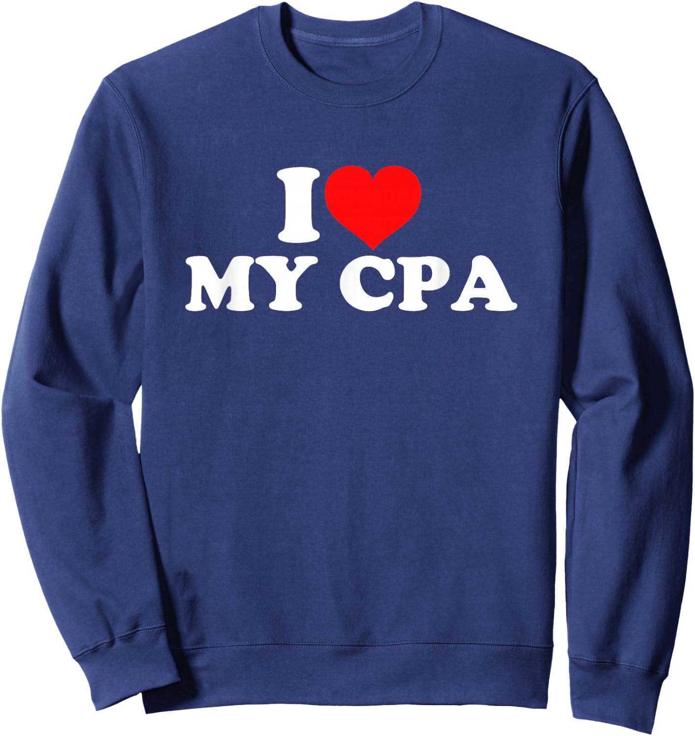 I Love My CPA Sweatshirt - Sweatshirt | Navy