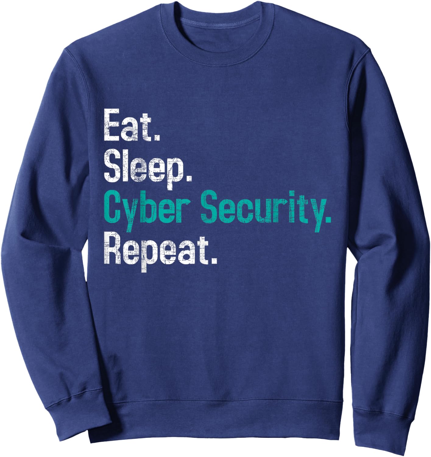 Eat Sleep Cyber Security - Computer Programmer IT Analyst Sweatshirt - Sweatshirt | Navy