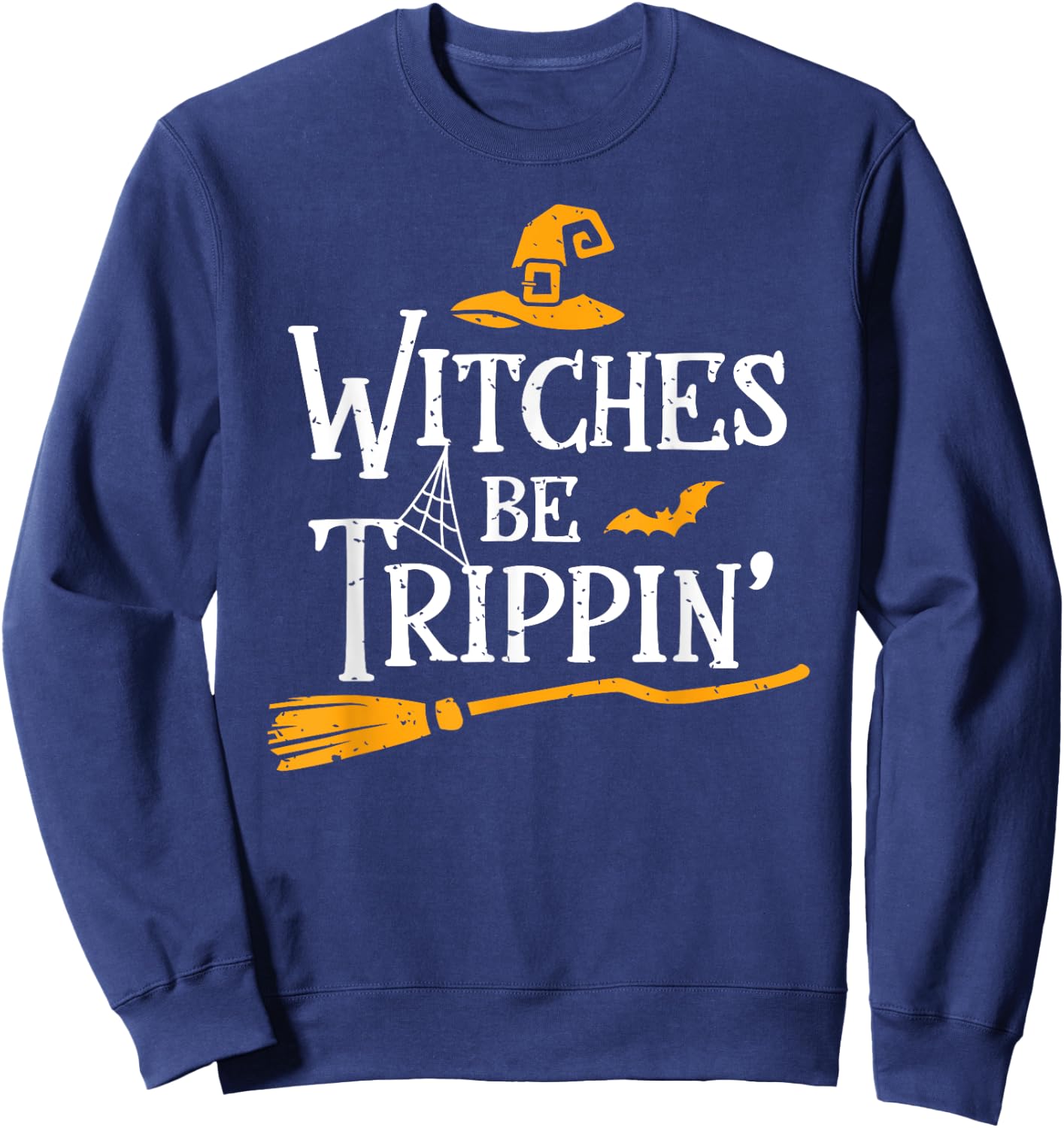 Witches Be Trippin Shirt Halloween Salem Witch Saying Funny Sweatshirt - Sweatshirt | Navy