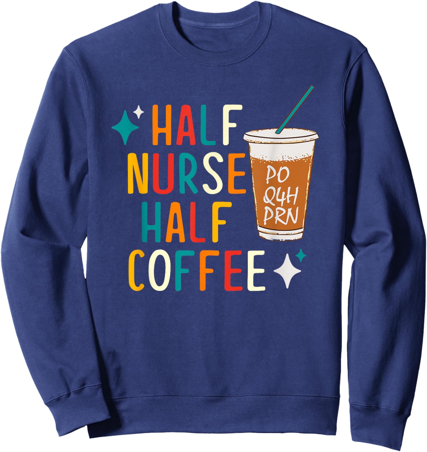 Half Nurse Coffee Nurse Gifts Nurse Week Gifts Funny Nurse Sweatshirt - Sweatshirt | Navy
