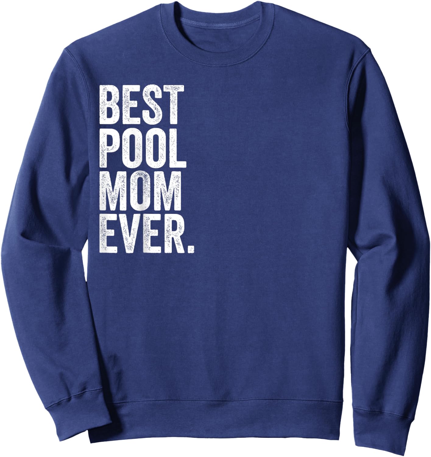 Best Pool Mom Ever Greatest Mothers Momma Sweatshirt - Sweatshirt | Navy
