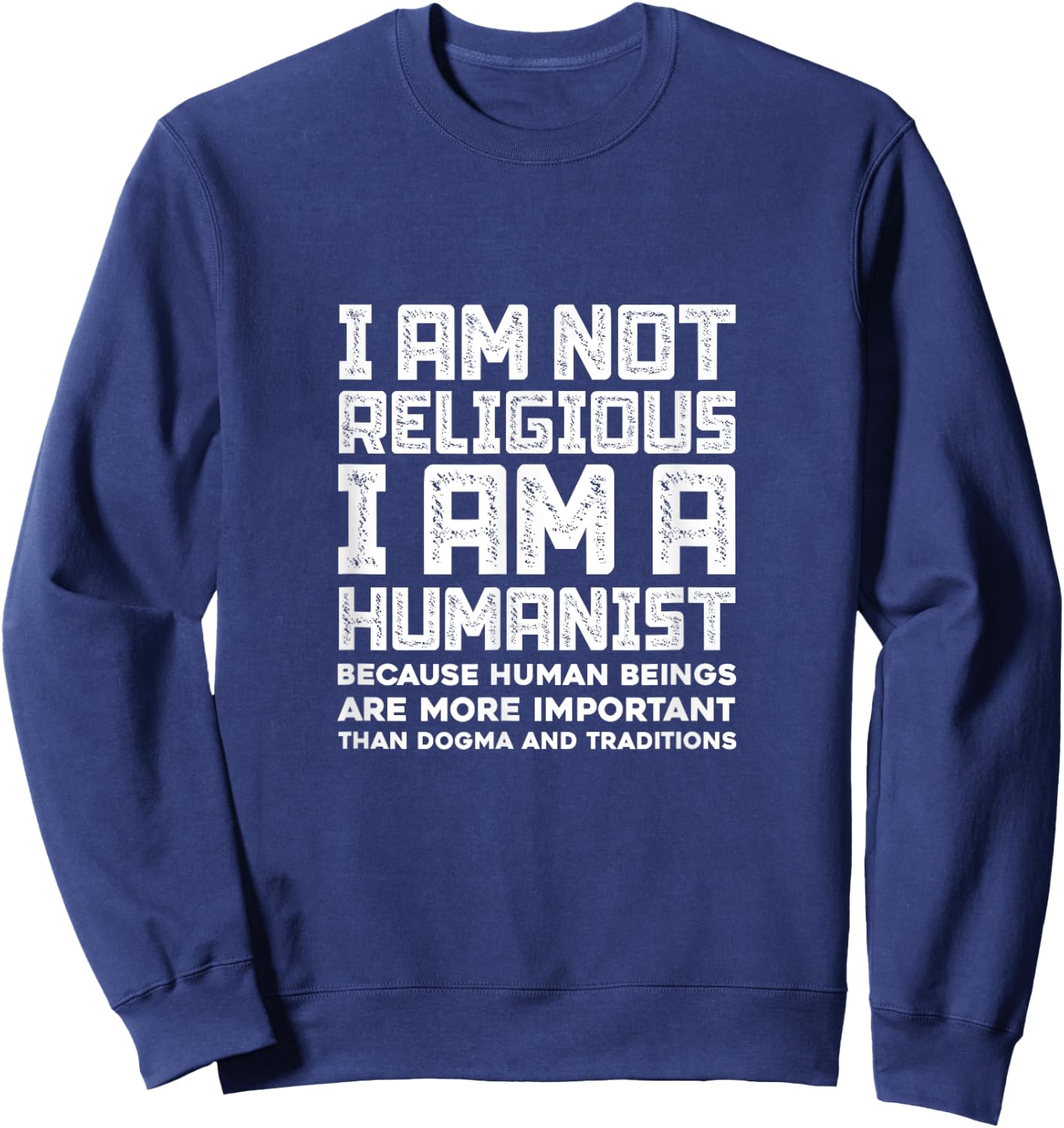 Atheism Atheist Not Religious I'm Humanist Anti-Religion Sweatshirt - Sweatshirt | Navy