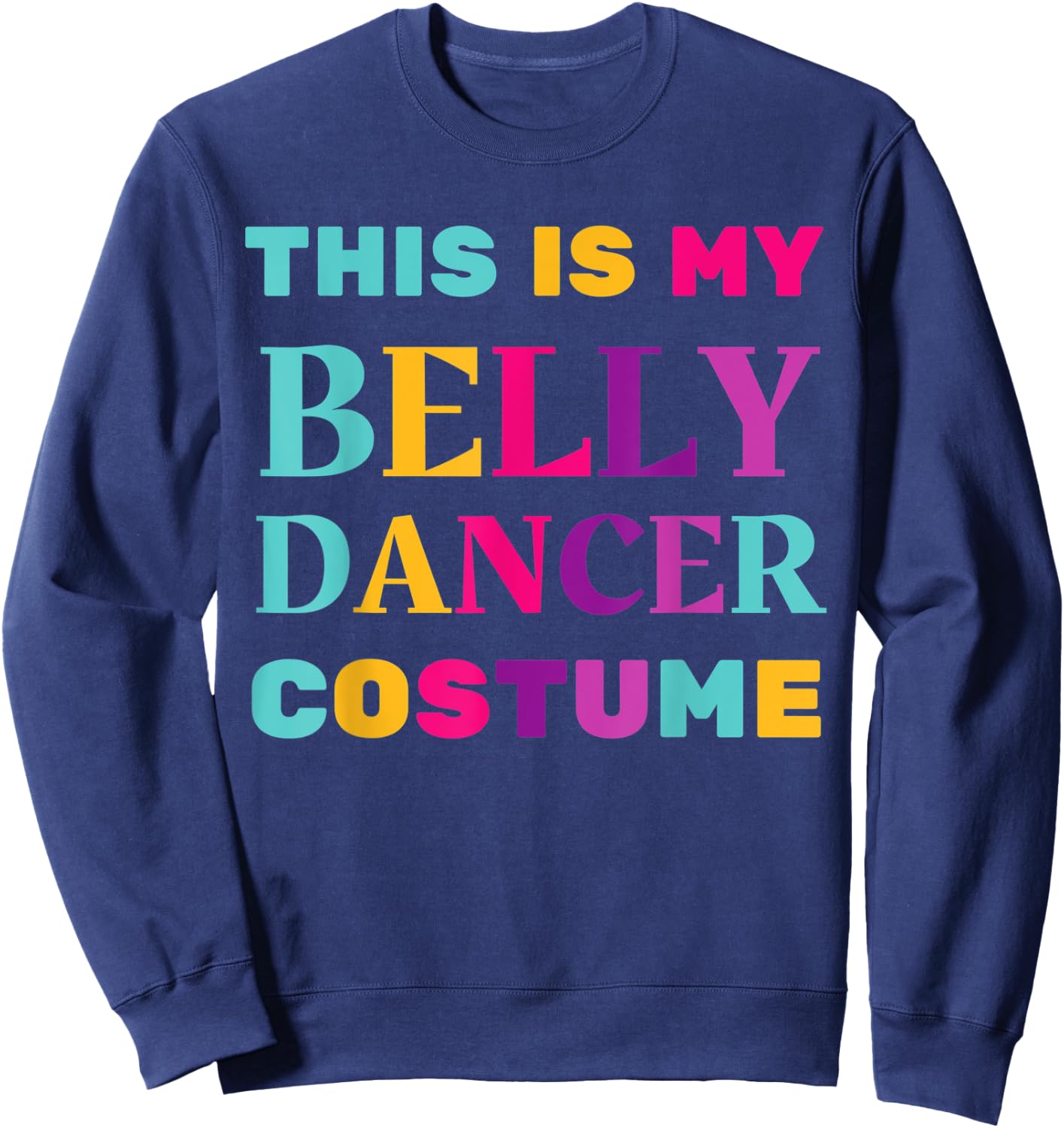This Is My Belly Dancer Costume Easy Halloween Lazy Party Sweatshirt - Sweatshirt | Navy