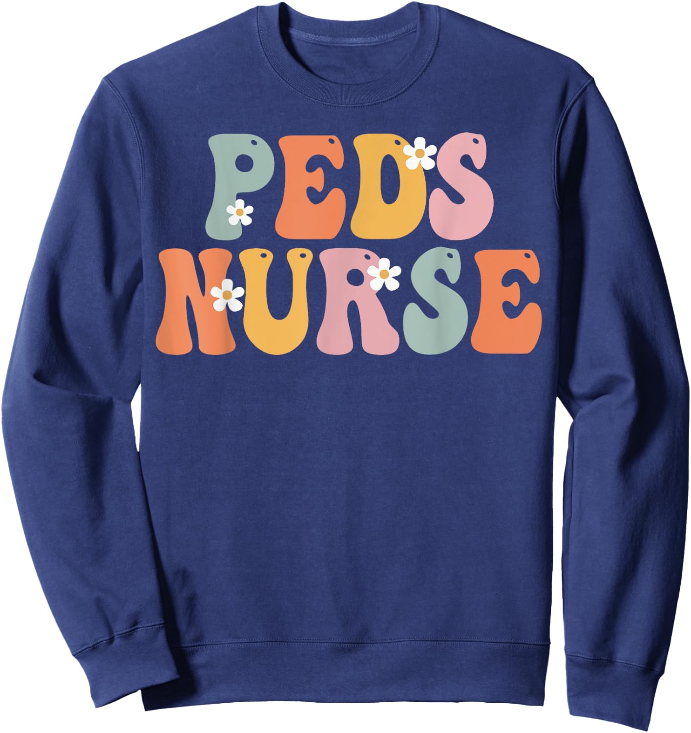 Peds Nurse Week Groovy Appreciation Day For Work Sweatshirt - Sweatshirt | Navy