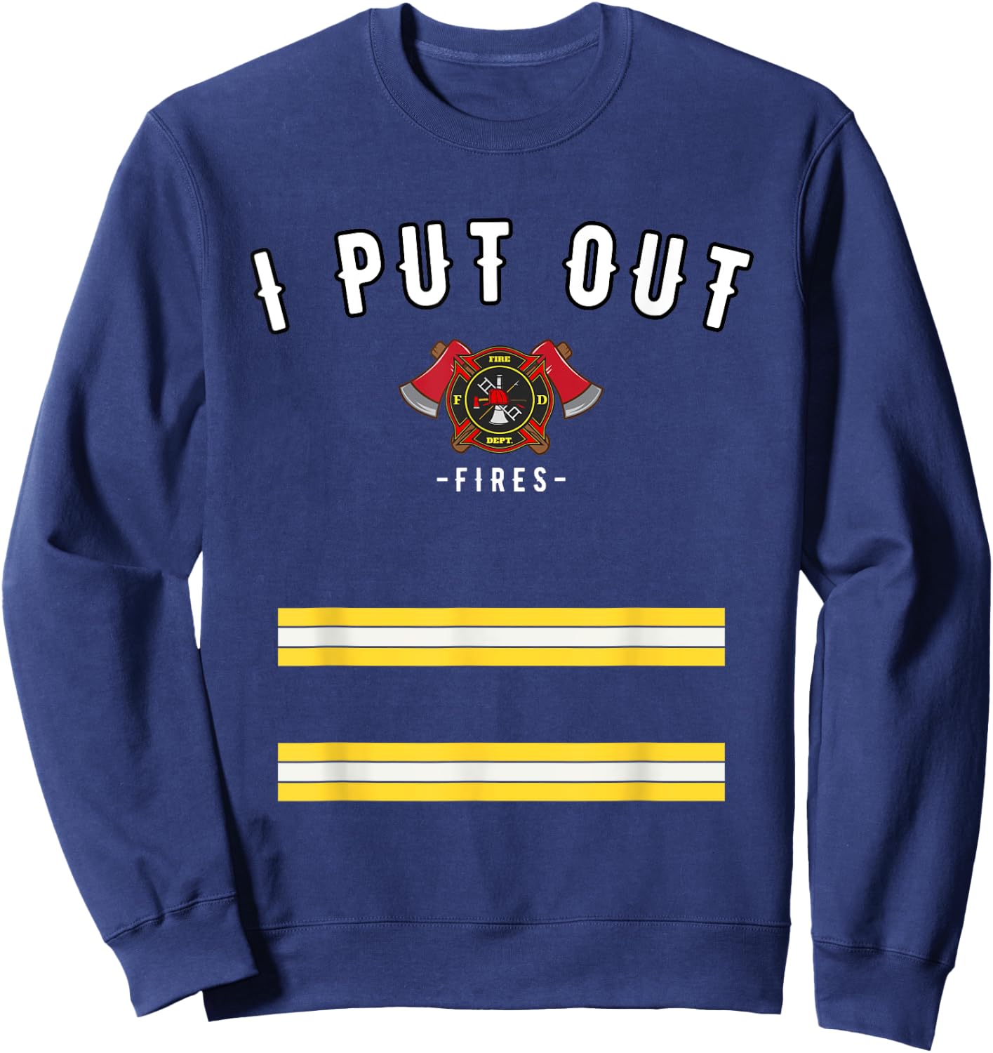 Funny Halloween Firefighter Costume Shirt - I Put Out Fires Sweatshirt - Sweatshirt | Navy
