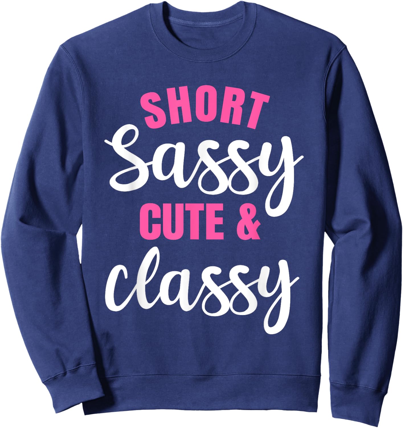 Short Girls Women Slim Petite Thin Lady Sassy Cute & Classy Sweatshirt - Sweatshirt | Navy