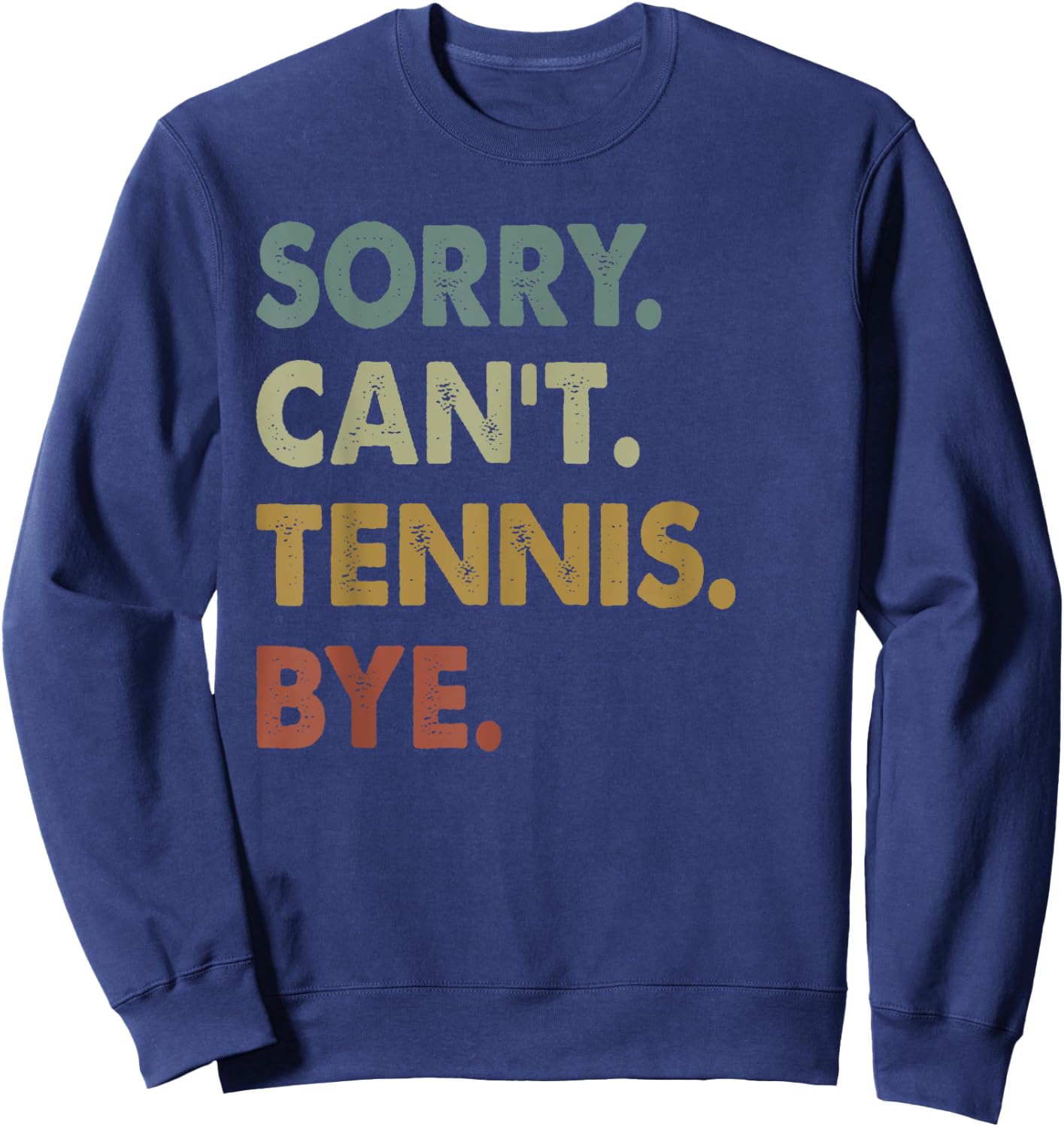 Sorry Can't Tennis Bye Vintage Retro Tennis Player Sweatshirt - Sweatshirt | Navy