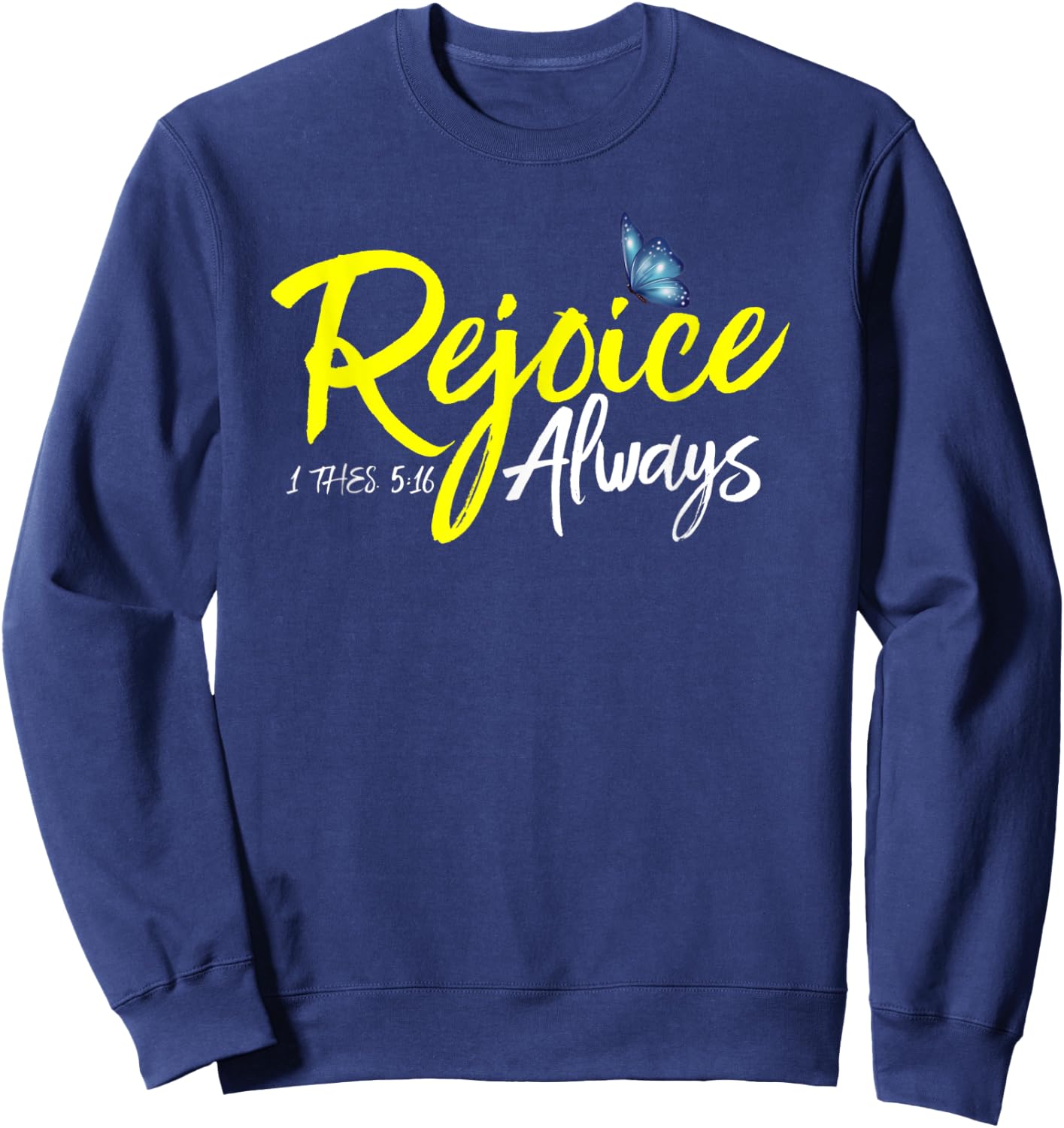 1 Thes. 5:16 - Rejoice Always Sweatshirt - Sweatshirt | Navy