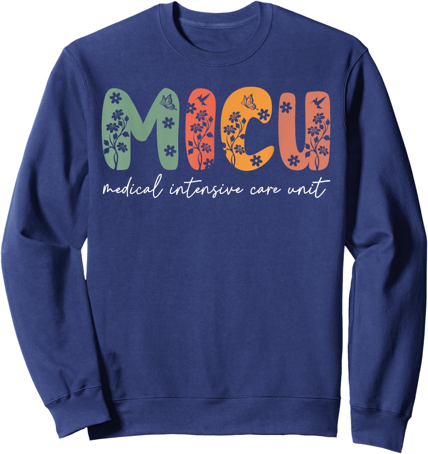 Floral MICU Nurse Boho MICU Squad Medical Critical Care Icu Sweatshirt - Sweatshirt | Navy
