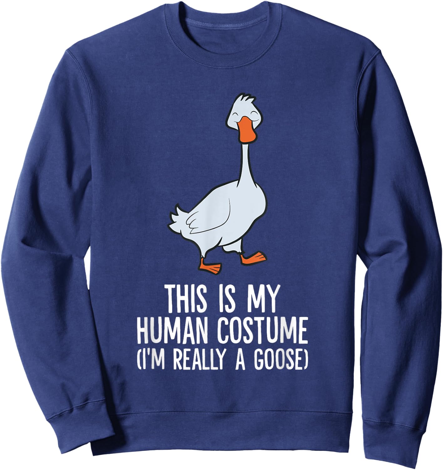 This Is My Human Costume I'm Really A Goose Sweatshirt - Sweatshirt | Navy
