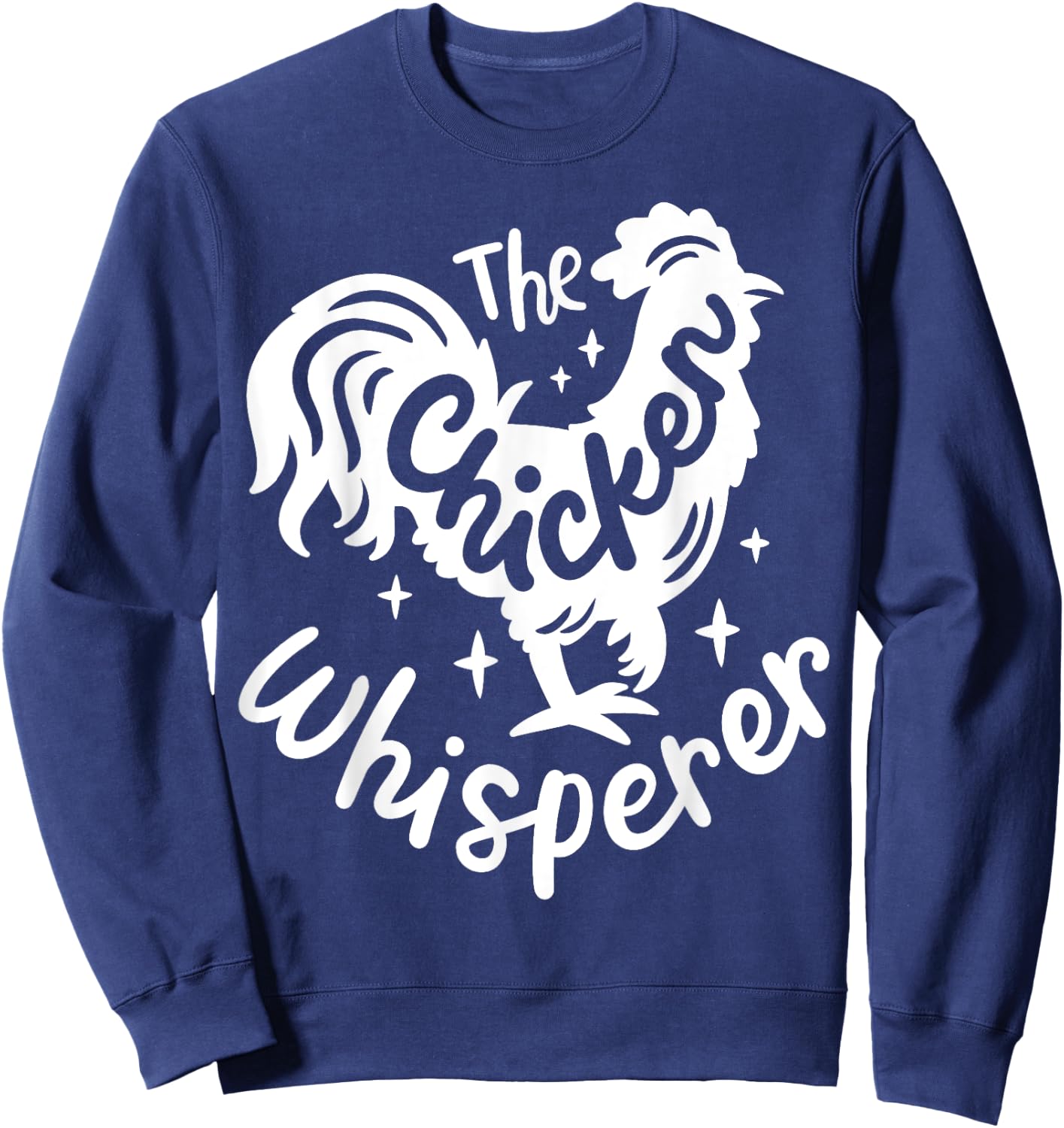 The Chicken Whisperer Funny Chicken Lover Farming Sweatshirt - Sweatshirt | Navy