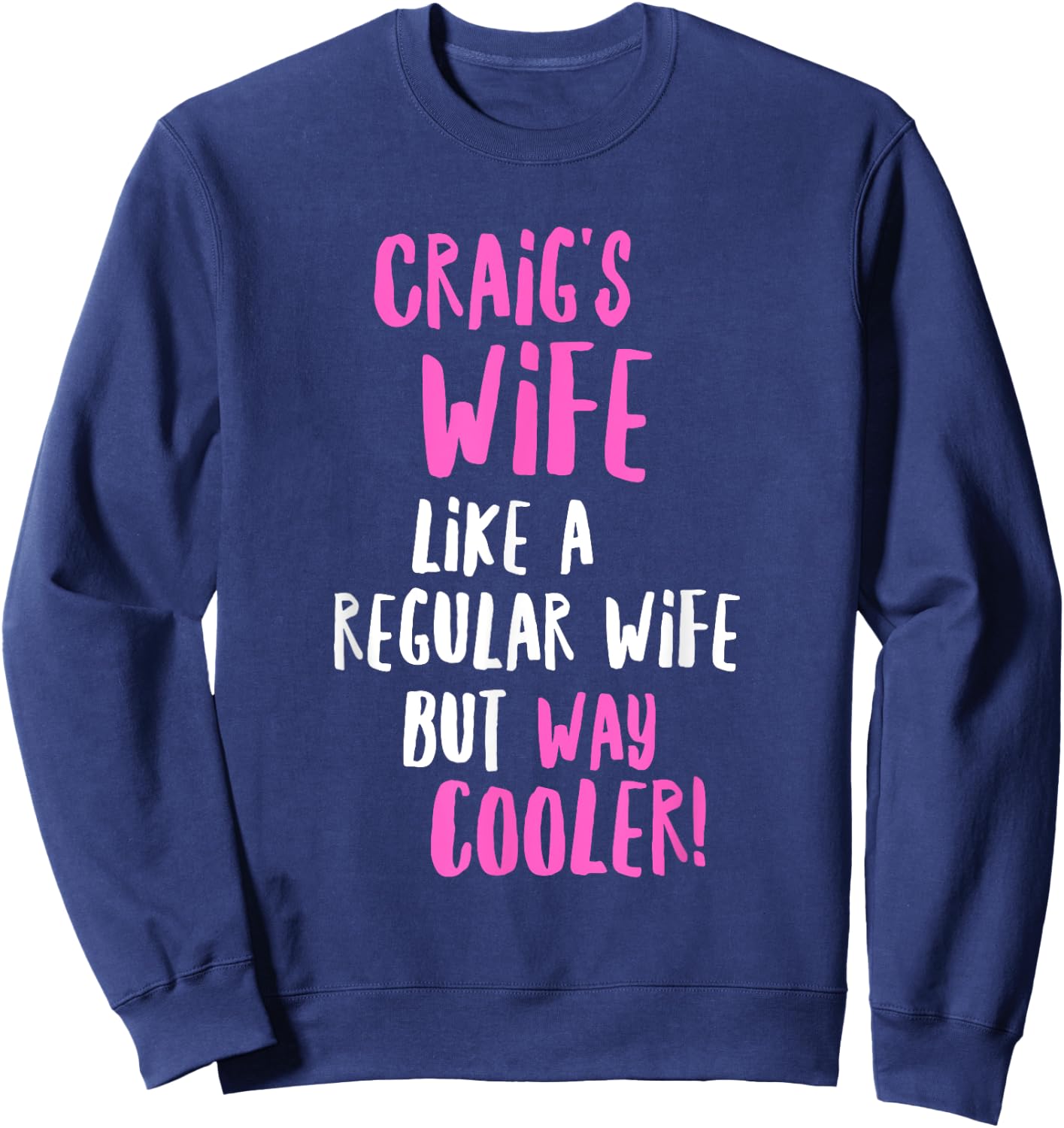 Craig's Wife Funny Text Design Girls Women Wives Sweatshirt - Sweatshirt | Navy