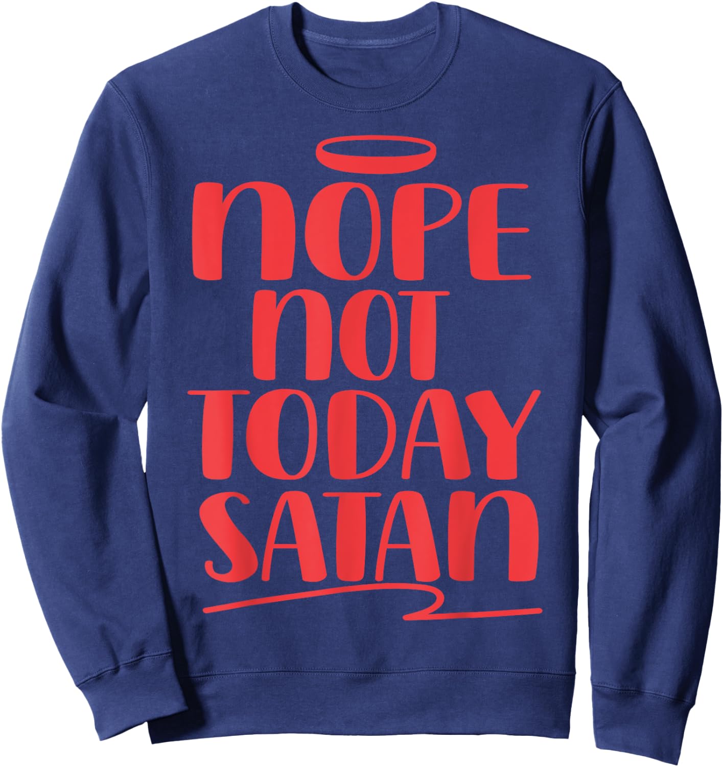 Nope Not Today Satan Sweatshirt - Sweatshirt | Navy
