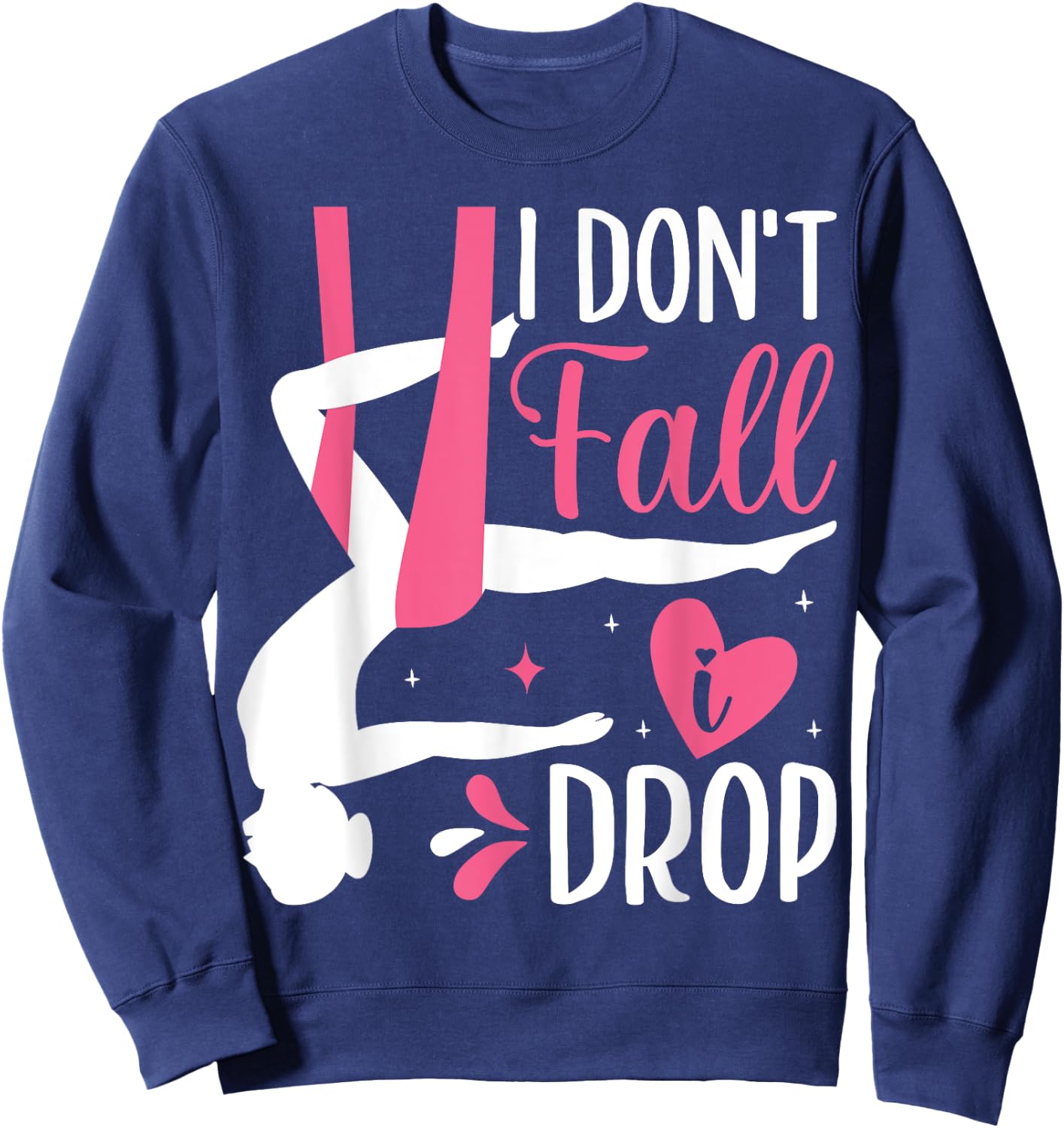 Aerial Silk Aerialist I Don't Fall I Drop Sweatshirt - Sweatshirt | Navy
