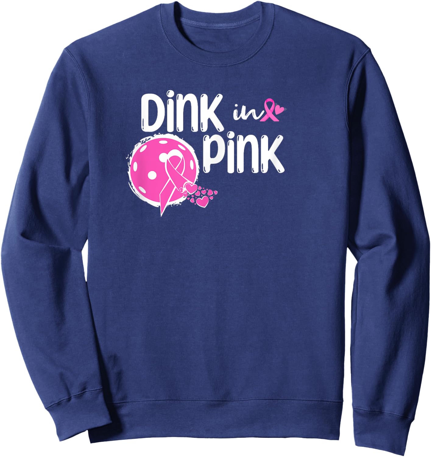 Dink The Pink Ribbon Show Support On the Pickleball Court Sweatshirt - Sweatshirt | Navy