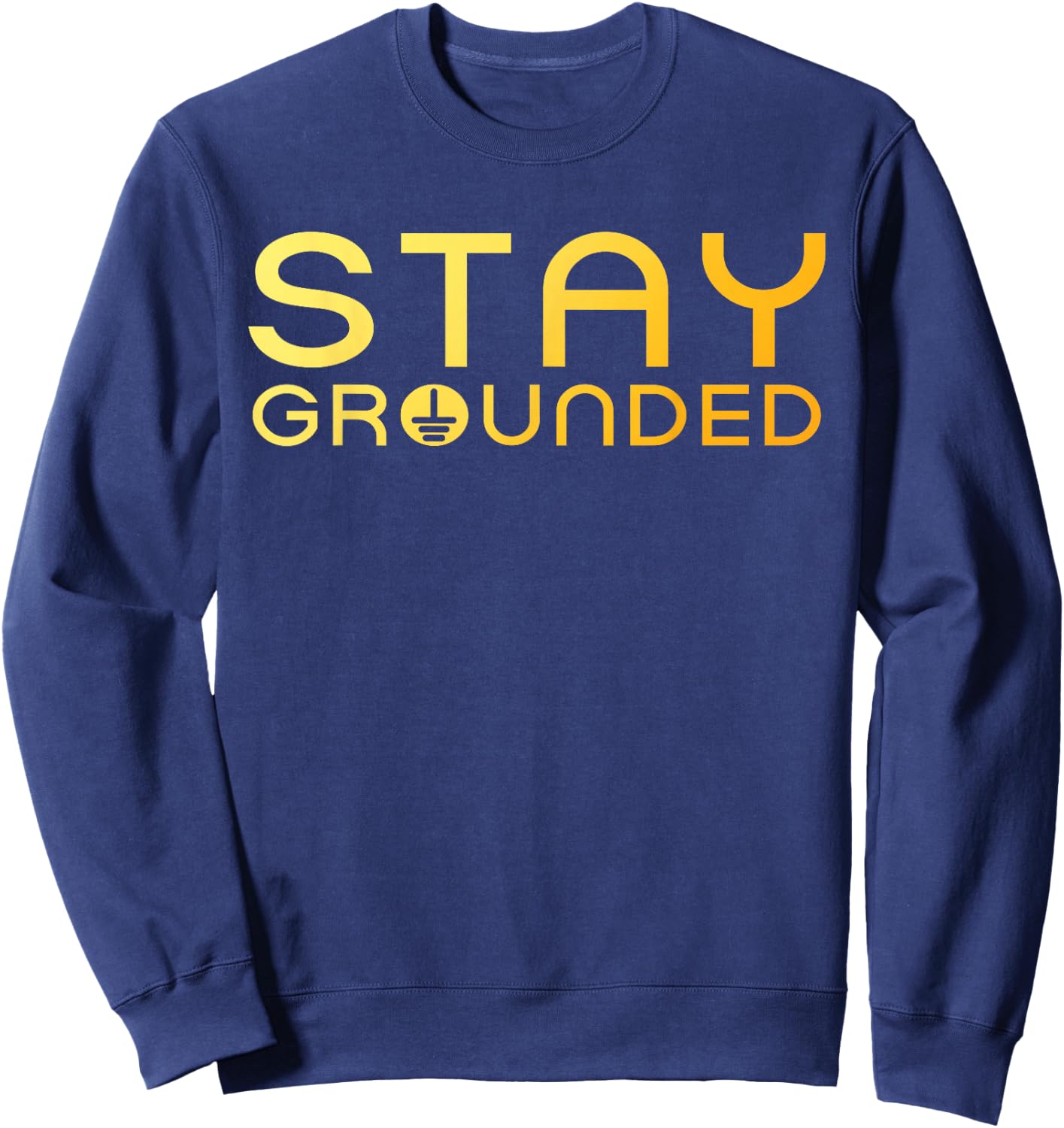Electrician Art Men Women Electrical Engineer Stay Grounded Sweatshirt - Sweatshirt | Navy