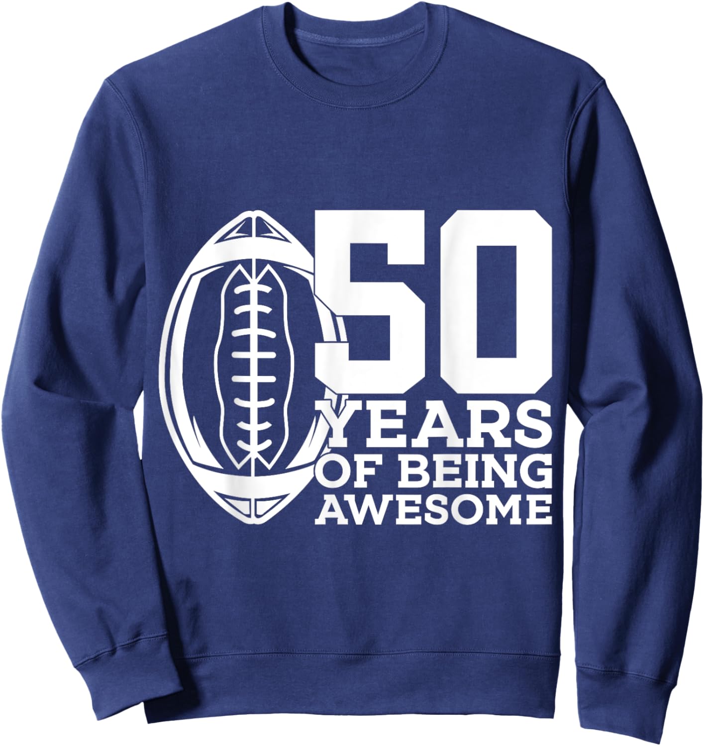 50 Years of Being Awesome Football 50th Birthday Sweatshirt - Sweatshirt | Navy