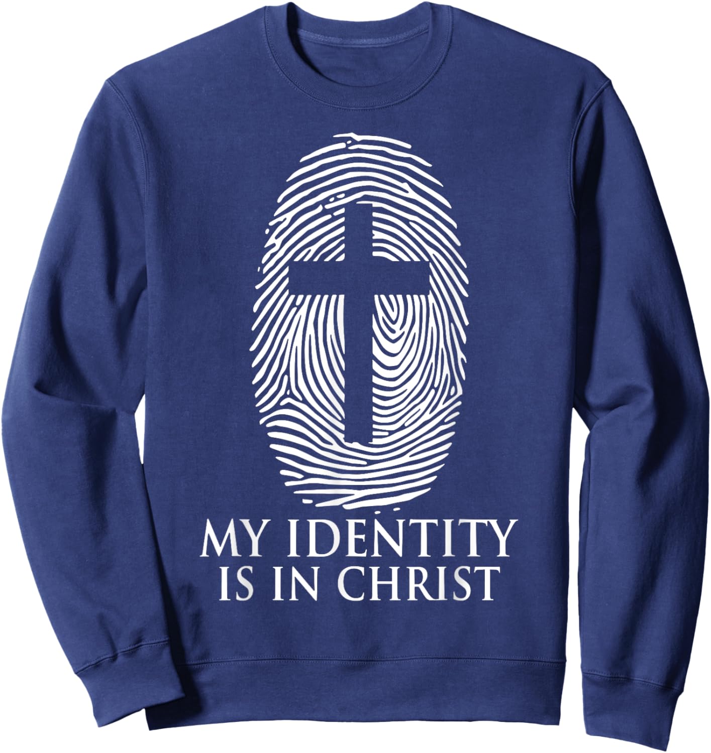 My Identity Is In Christ Christian Jesus Cross Sweatshirt - Sweatshirt | Navy