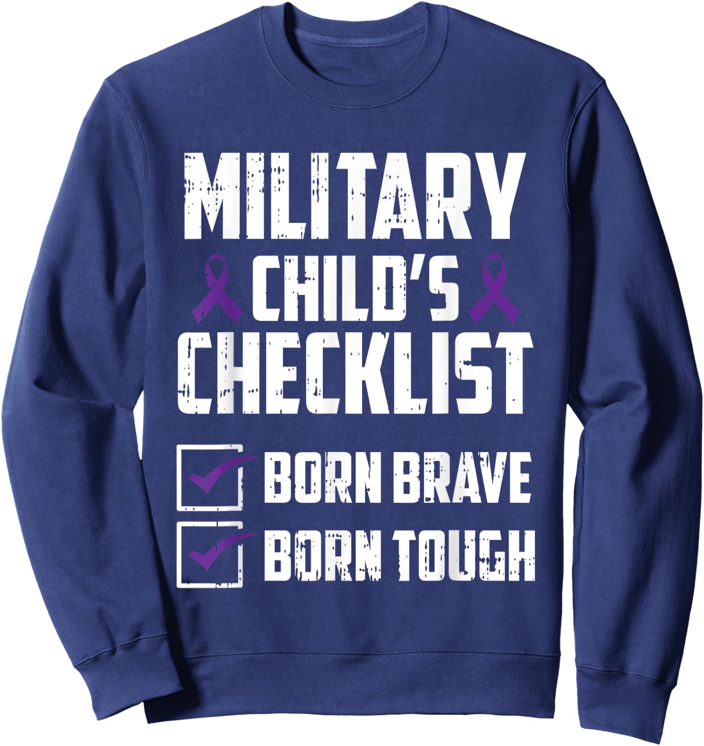 Military Child Boy Girls Toddlers Checklist Born Tough Brave Sweatshirt - Sweatshirt | Navy