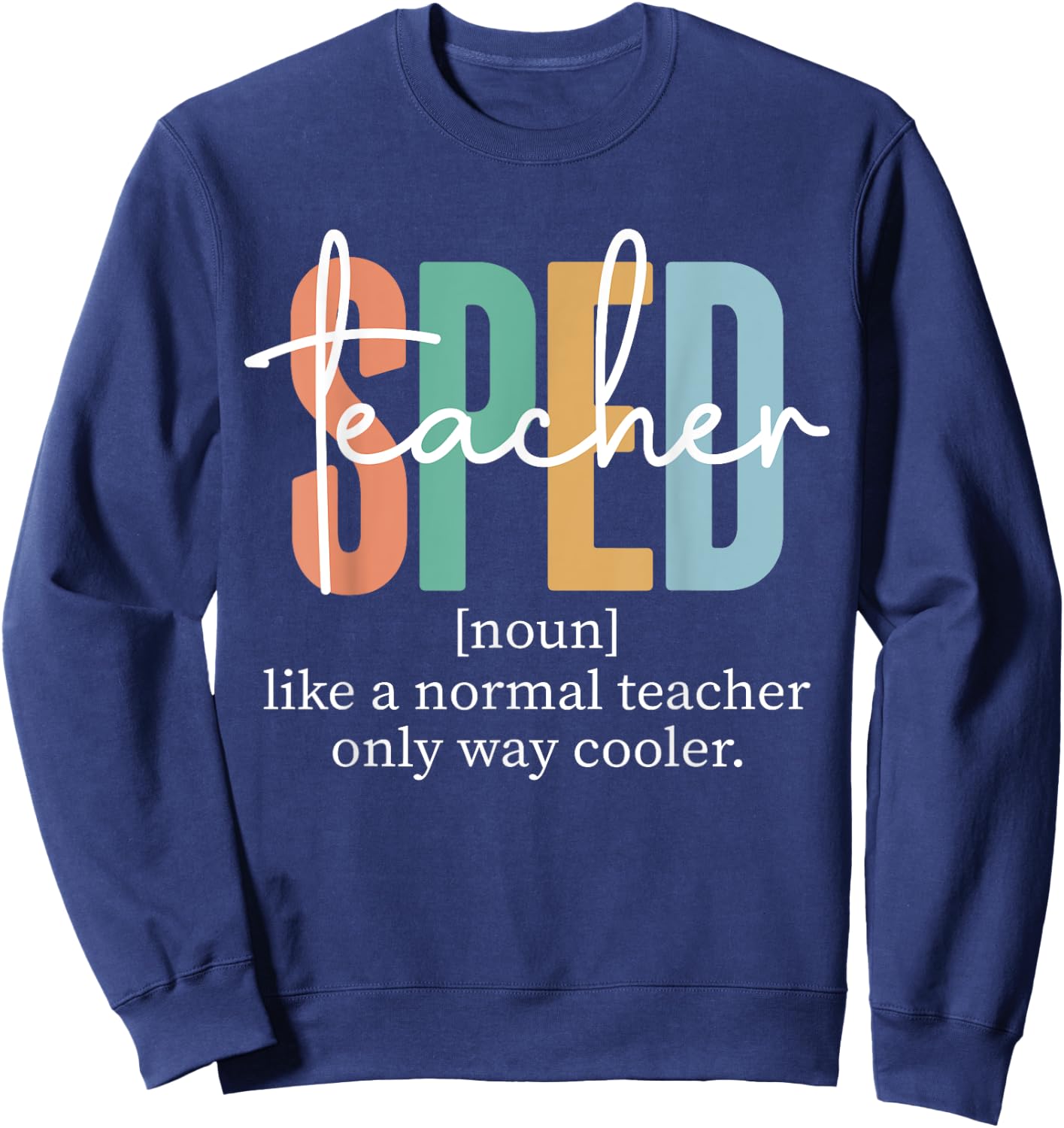 Special Education Sped Teacher Definition & Men Sweatshirt - Sweatshirt | Navy