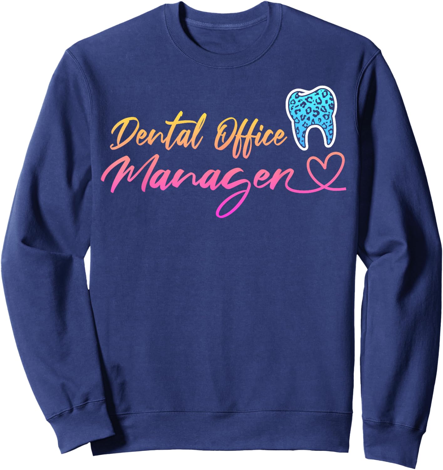 Dental Office Manager Appreciation Leopard Heart Sweatshirt - Sweatshirt | Navy
