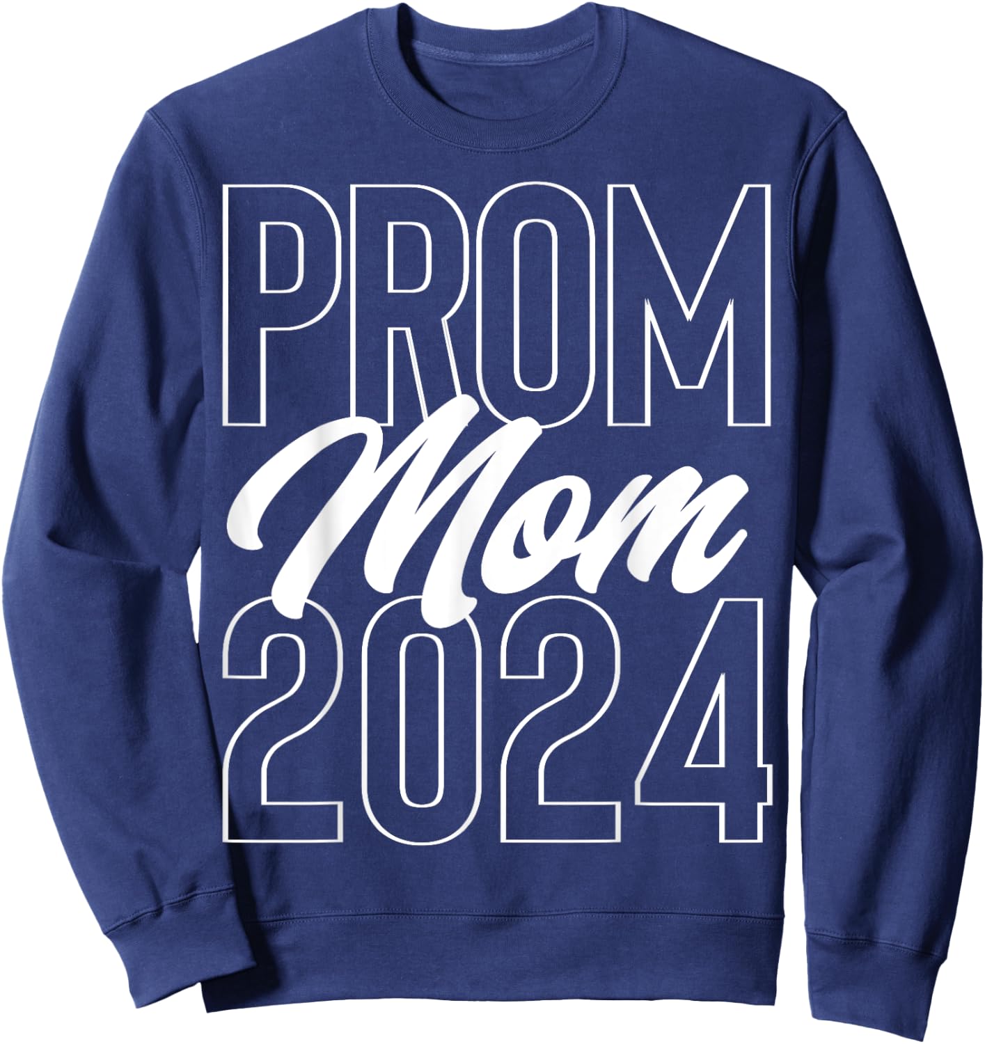 Prom Mom 2024 school dance chaperone or cute Prom party Sweatshirt - Sweatshirt | Navy