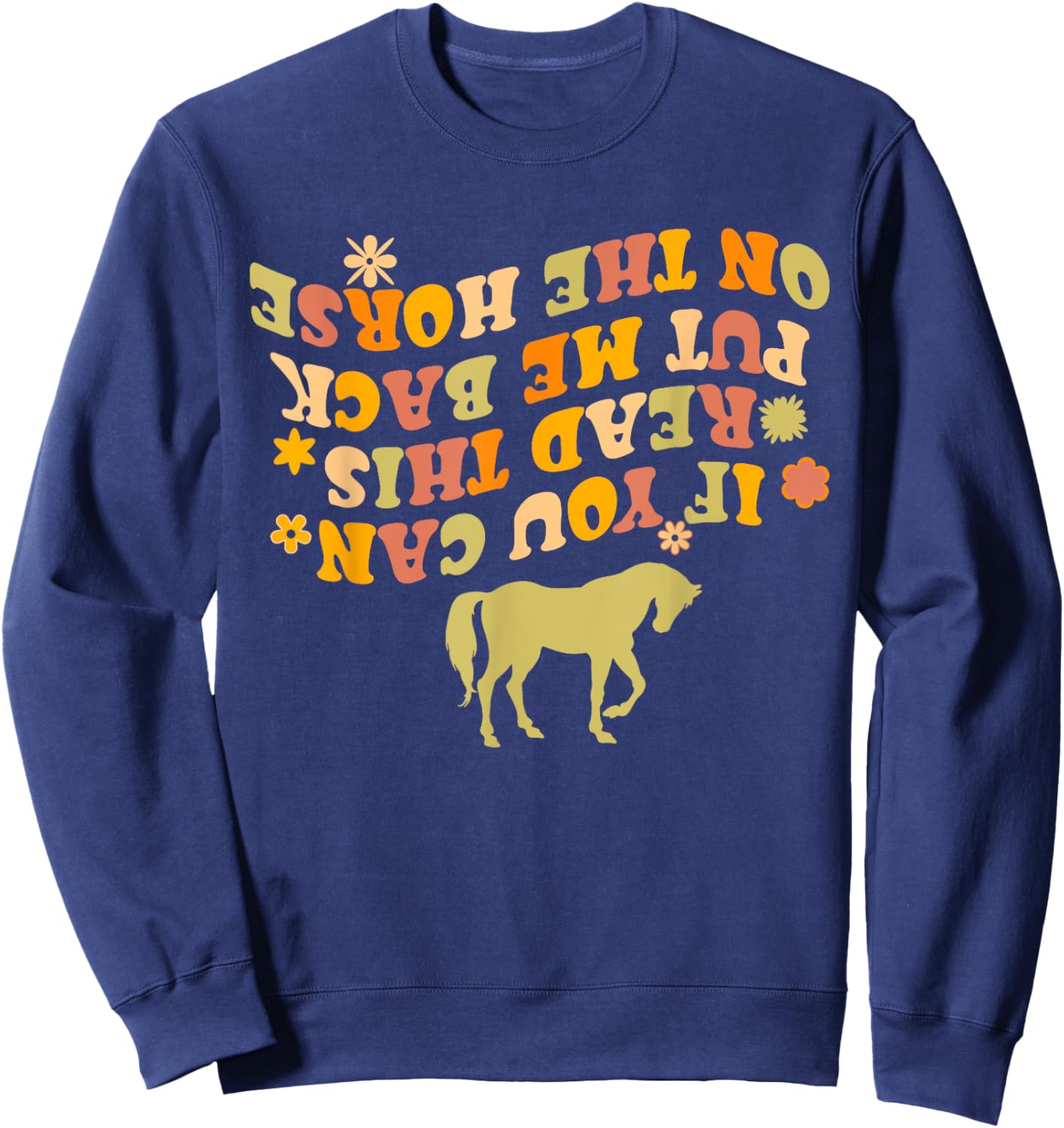 If You Can Read This Put Me Back On My Horse Funny Horse Sweatshirt - Sweatshirt | Navy