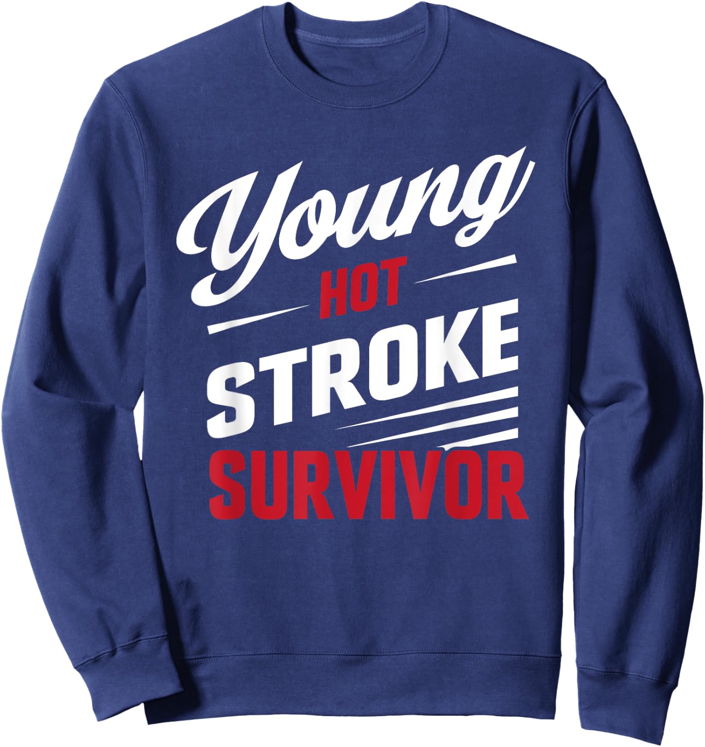 Funny Young Hot Stroke Survivor Support Recovery Sweatshirt - Sweatshirt | Navy