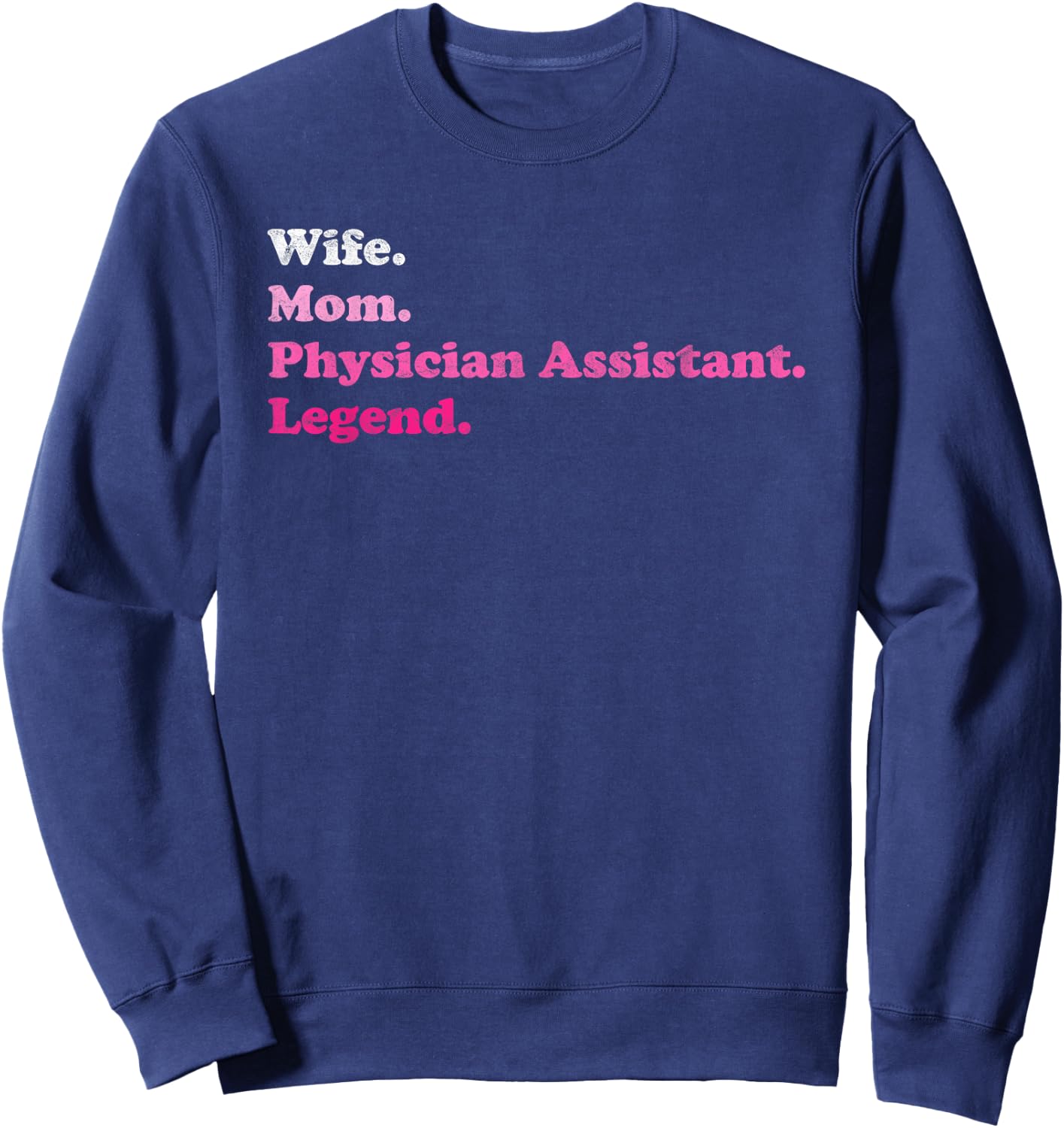 Physician Assistant or PA for Mom or Wife for Mother's Day Sweatshirt - Sweatshirt | Navy