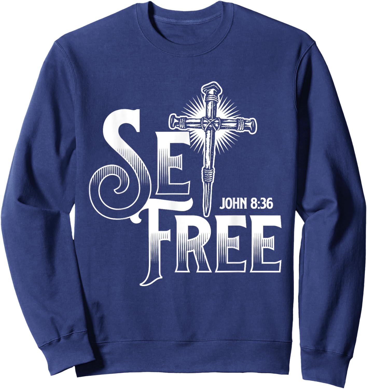 Set Free John - Bible Christian Faith Religion Jesus Christ Sweatshirt - Sweatshirt | Navy