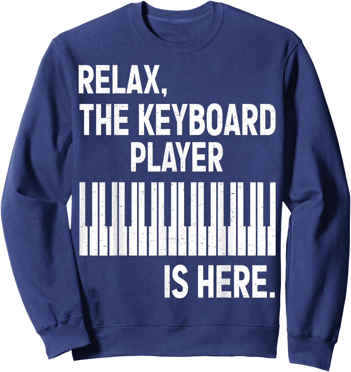 Relax The Keyboard Player Is Here - Keyboardist Keyboarder Sweatshirt - Sweatshirt | Navy