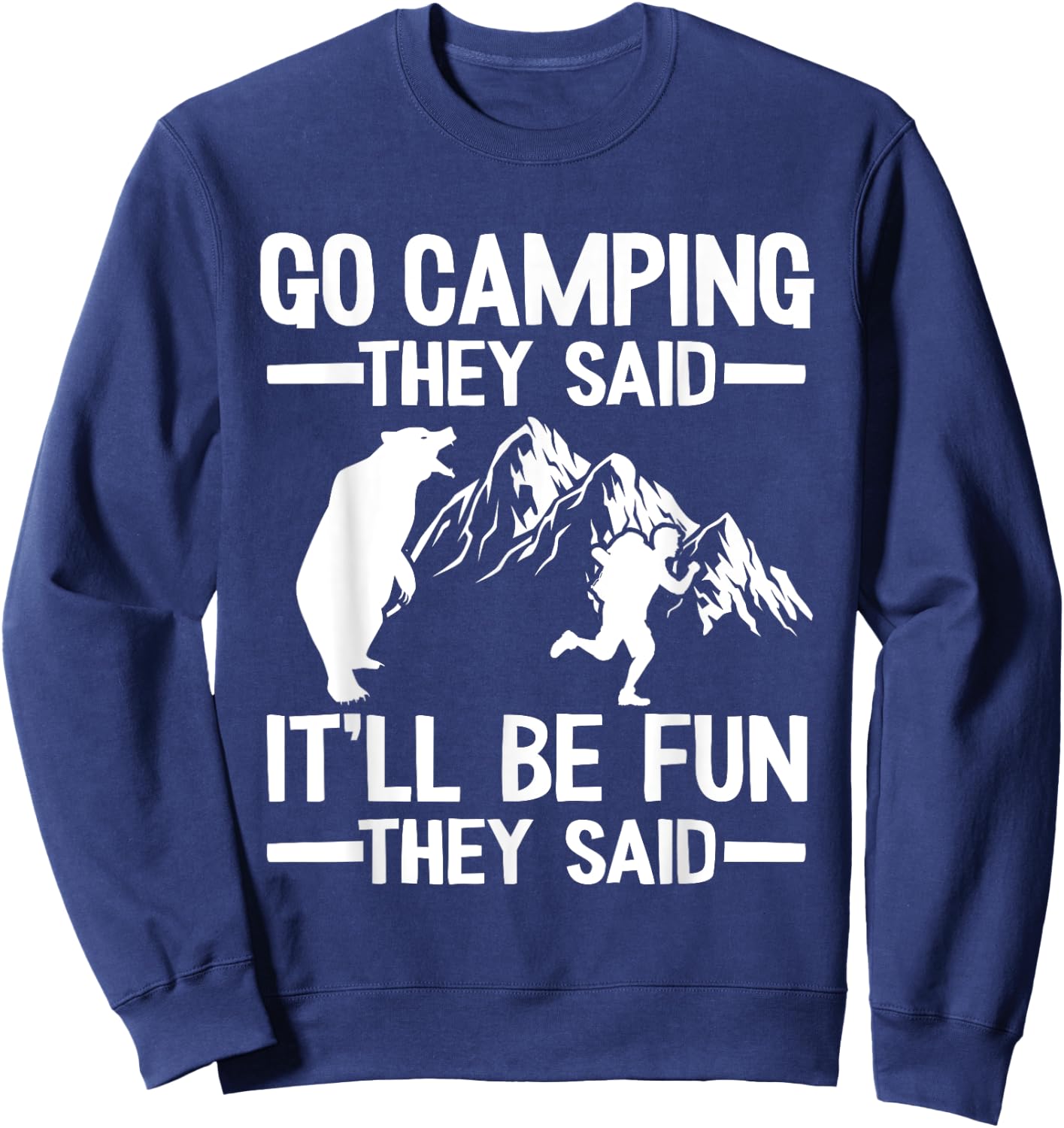 Go Camping They Said It'll Be Fun Outdoor Joke Bear Camper Sweatshirt - Sweatshirt | Navy