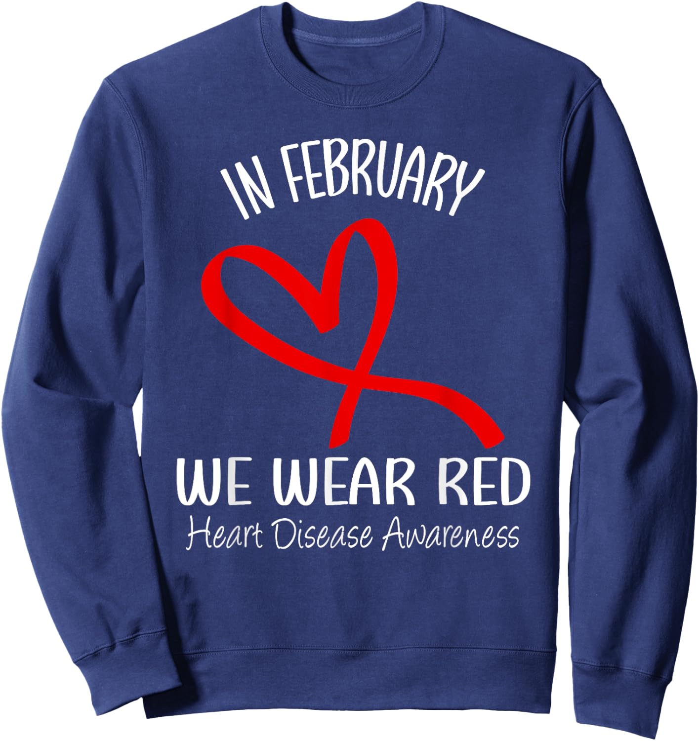 Heart In February We Wear Red Heart Disease Awareness Month Sweatshirt - Sweatshirt | Navy