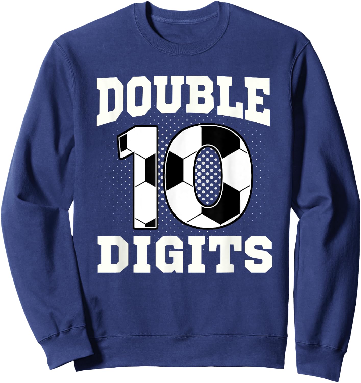 Double Digits Birthday Decorations Boy 10 Soccer 10th Bday Sweatshirt - Sweatshirt | Navy