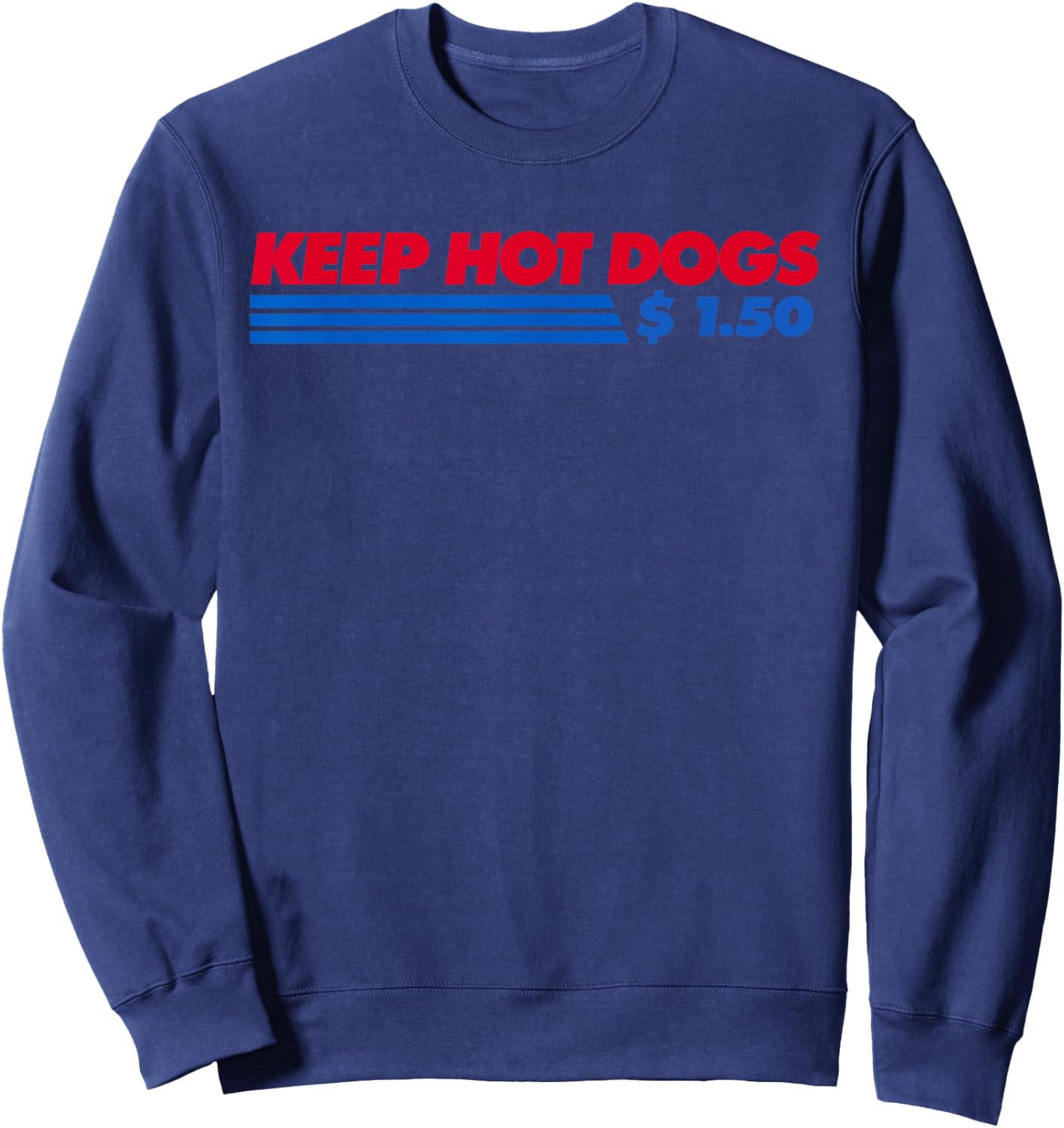 Keep Hot Dogs $1.50 Dollars Men Women Sweatshirt - Sweatshirt | Navy