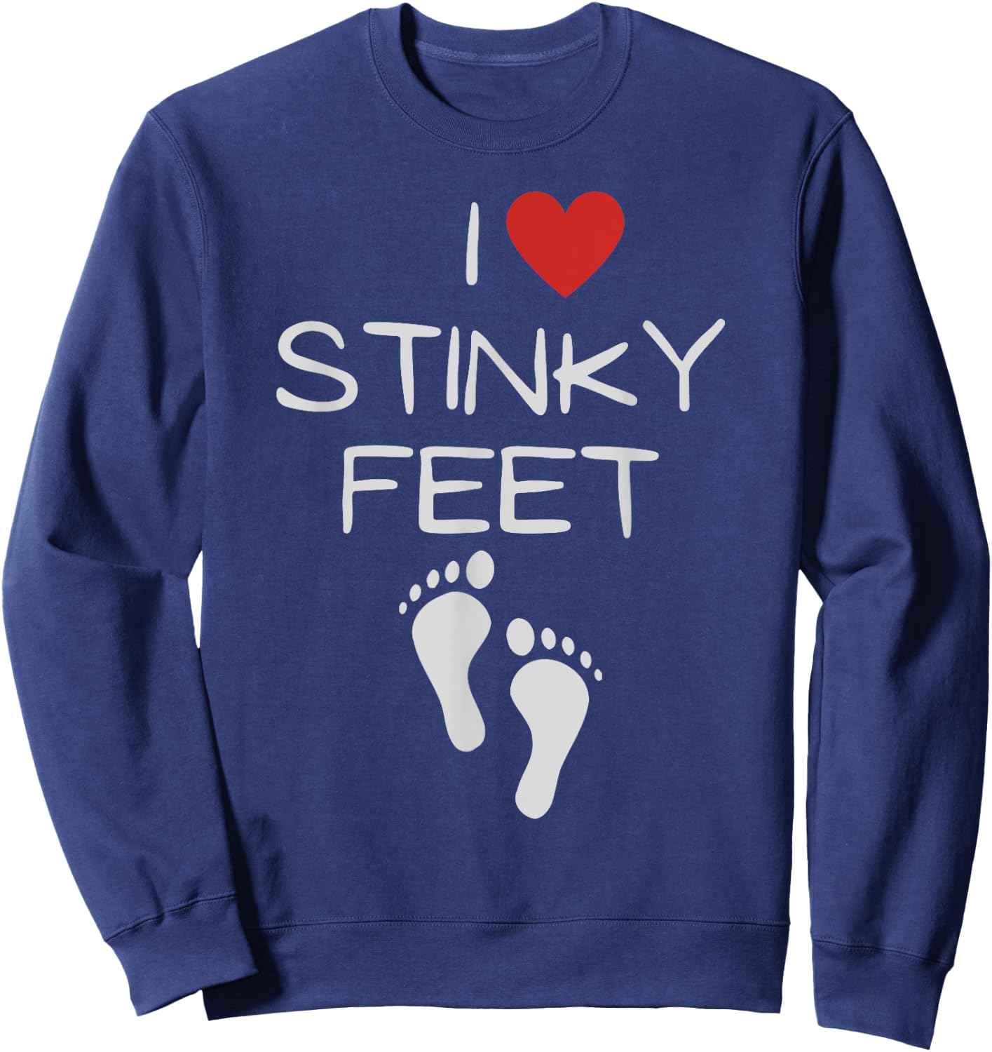 Funny I Love Stinky Feet Foot Barefoot Footprint Foot Smell Sweatshirt - Sweatshirt | Navy