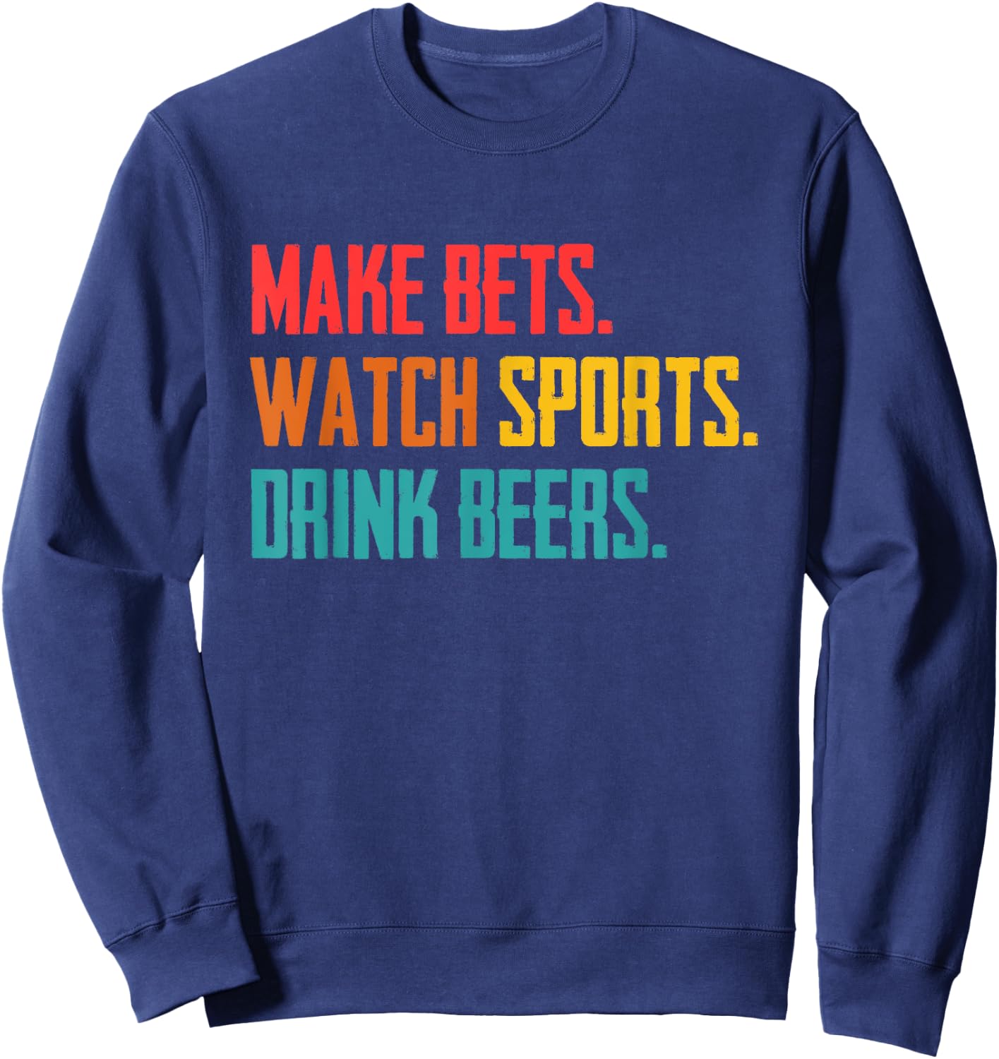 Make bets. Watch sports. Drink beer. Sports betting Sweatshirt - Sweatshirt | Navy