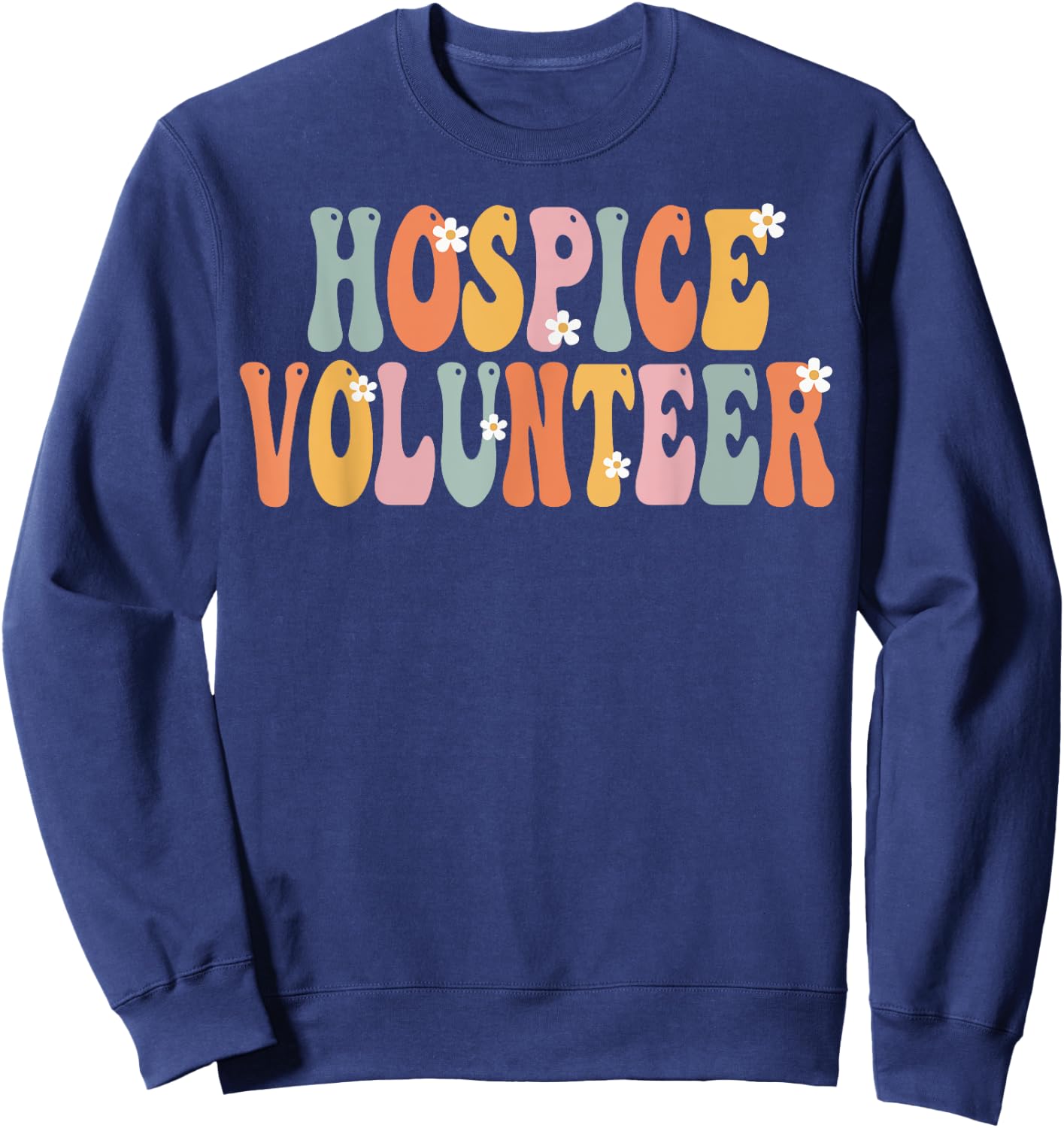 Hospice Volunteer Week Groovy Appreciation Day Sweatshirt - Sweatshirt | Navy