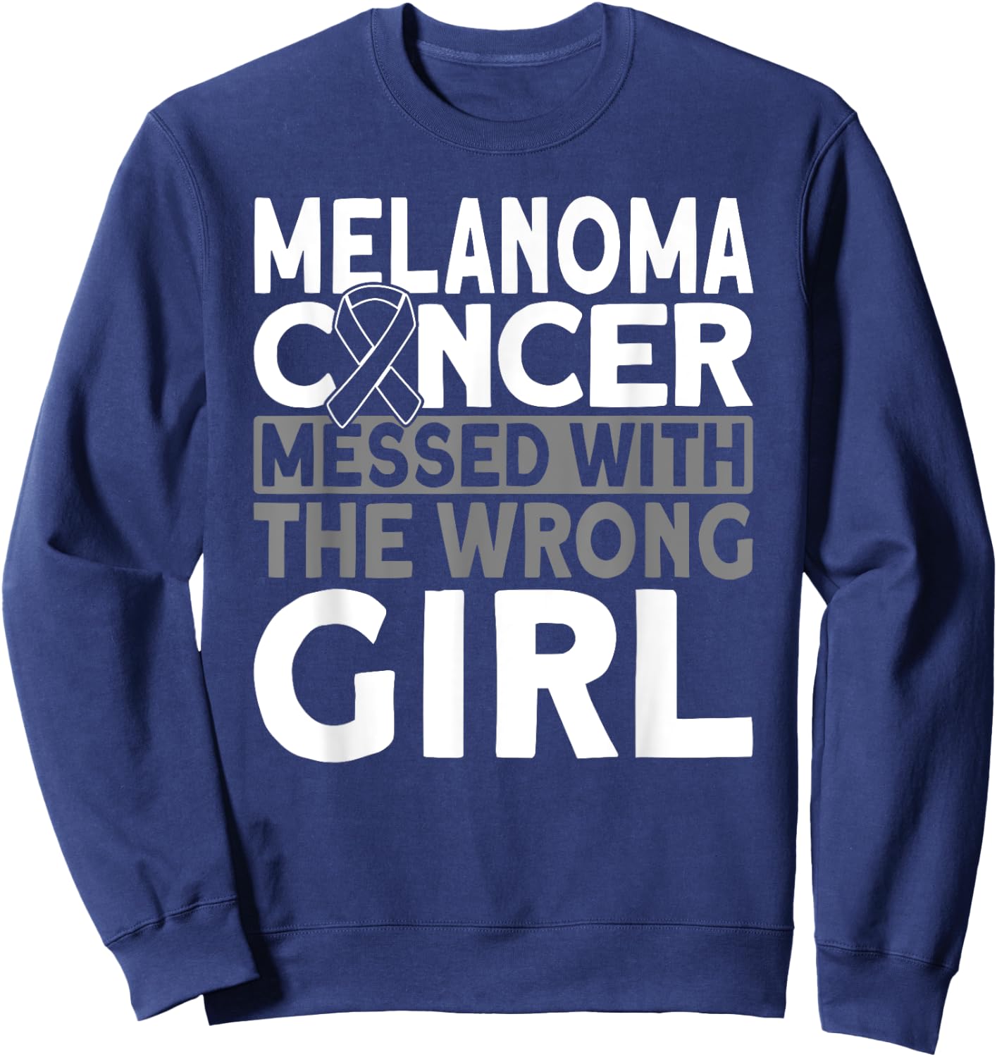 Melanoma messed with the wrong girl Melanoma Cancer Sweatshirt - Sweatshirt | Navy