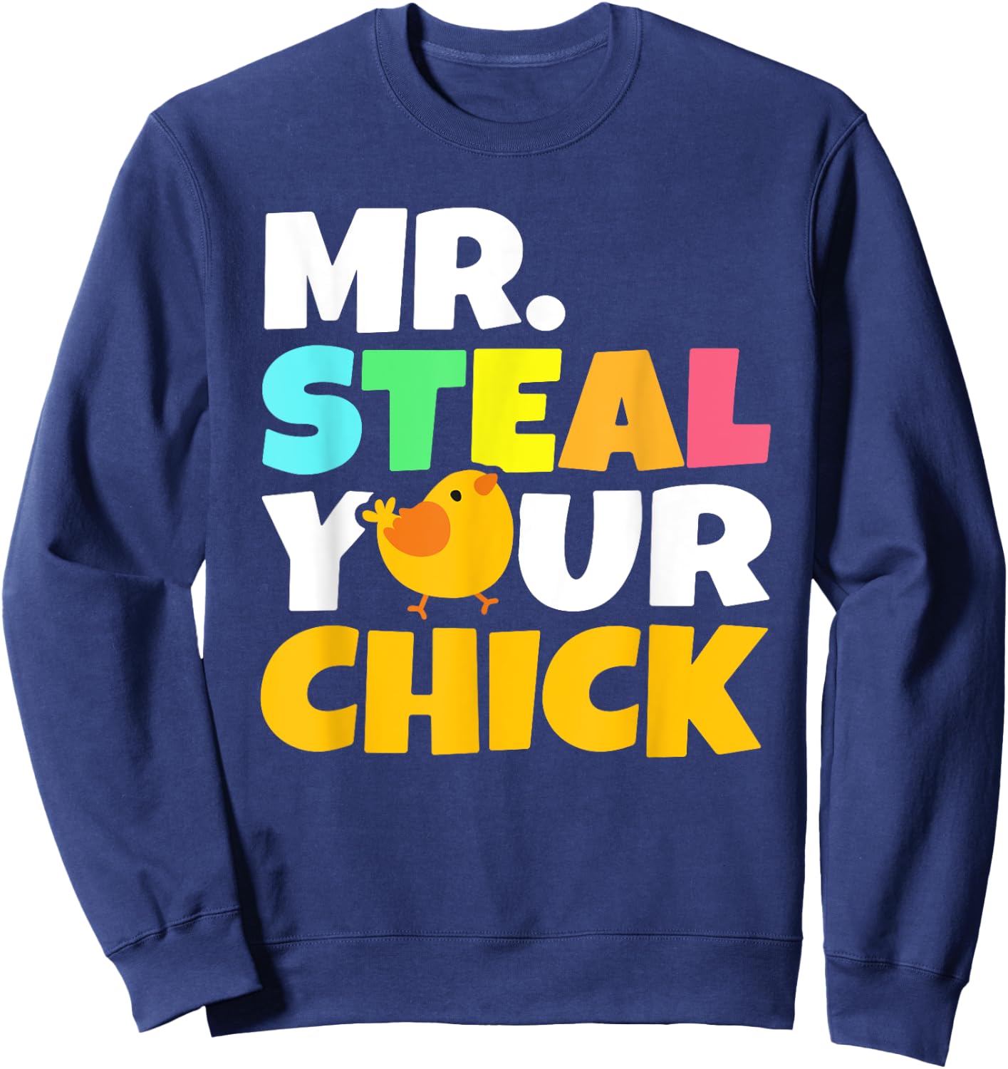 Mr Steal Your Chick Easter Chicken Boys Egg Hunting Sweatshirt - Sweatshirt | Navy