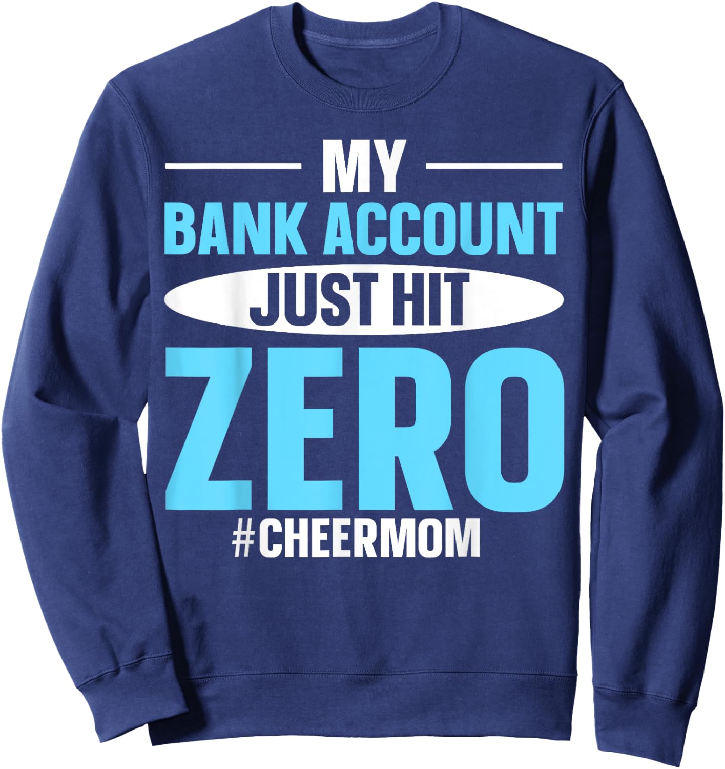My Bank Account Just Hit Zero #cheermom Sweatshirt - Sweatshirt | Navy