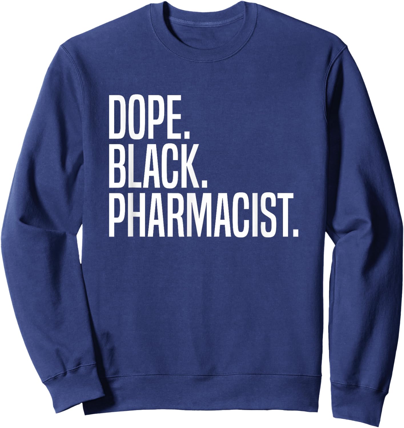 Dope Black Pharmacist Sweatshirt - Sweatshirt | Navy